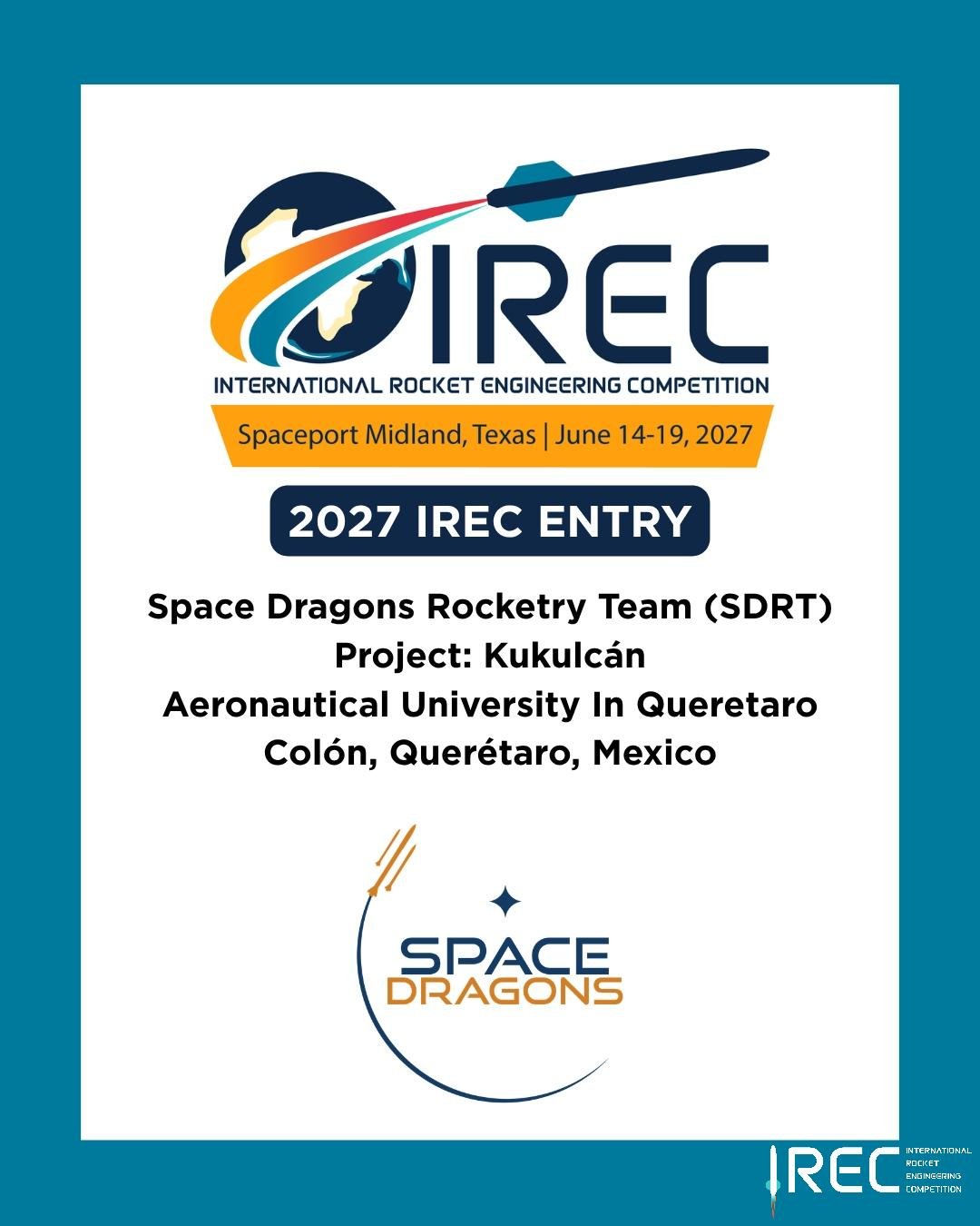 Space Dragons Rocketry Team (SDRT)
Project: Kukulc&aacute;n
Aeronautical University In Queretaro
Col&oacute;n, Quer&eacute;taro, Mexico

Who will be next?

#ESRA #IREC2027 #InternationalRocketEngineeringCompetition #IRECApplication #StudentRocketry #