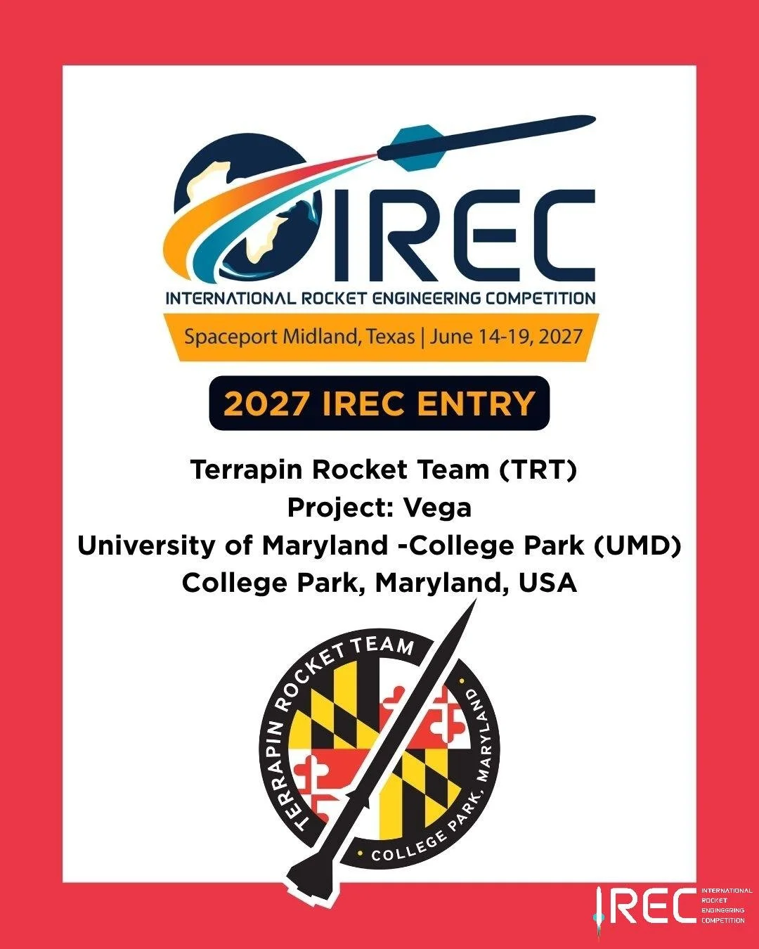 Terrapin Rocket Team (TRT)
Project: Vega
University of Maryland -College Park (UMD)
College Park, Maryland, USA

Who will be next?

#ESRA #IREC2027 #InternationalRocketEngineeringCompetition #IRECApplication #StudentRocketry #RocketryCompetition #Stu