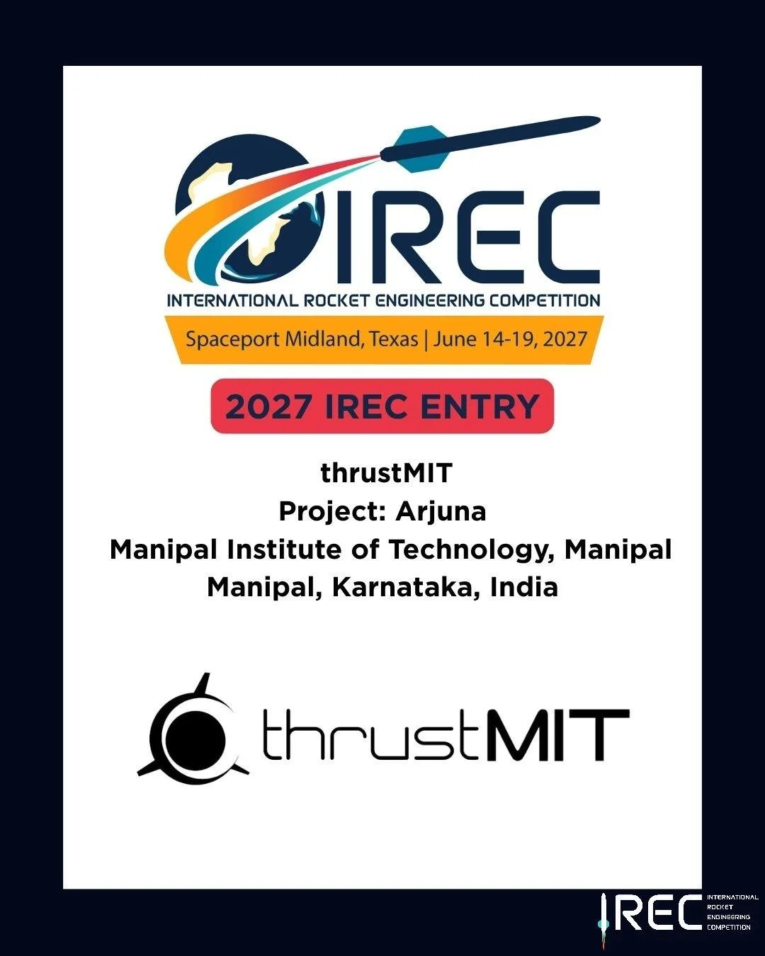 thrustMIT
Project: Arjuna
Manipal Institute of Technology, Manipal
Manipal, Karnataka, India

Who will be next?

#ESRA #IREC2027 #InternationalRocketEngineeringCompetition #IRECApplication #StudentRocketry #RocketryCompetition #StudentEngineering #Fu
