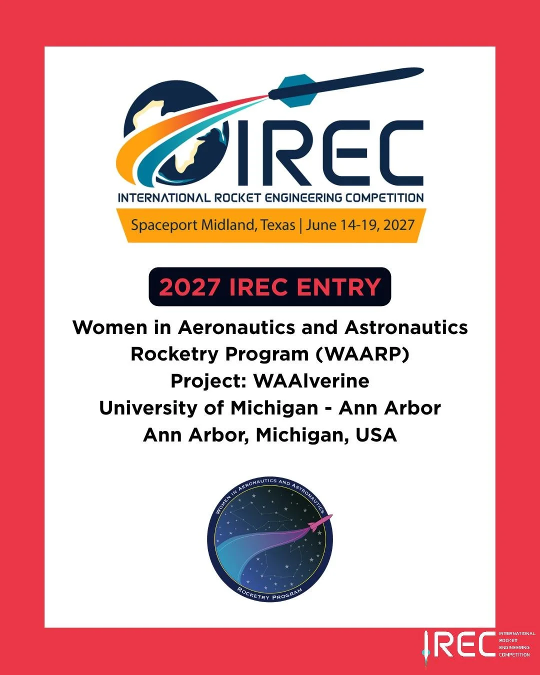 Women in Aeronautics and Astronautics Rocketry Program (WAARP)
Project: WAAlverine
University of Michigan - Ann Arbor
Ann Arbor, Michigan, USA

Who will be next?

#ESRA #IREC2027 #InternationalRocketEngineeringCompetition #IRECApplication #StudentRoc