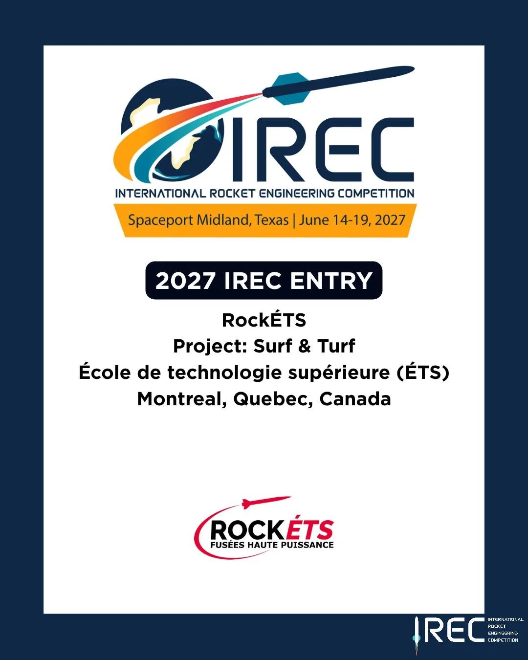 Rock&Eacute;TS
Project: Surf &amp; Turf
&Eacute;cole de technologie sup&eacute;rieure (&Eacute;TS)
Montreal, Quebec, Canada

Who will be next?

#ESRA #IREC2027 #InternationalRocketEngineeringCompetition #IRECApplication #StudentRocketry #RocketryComp