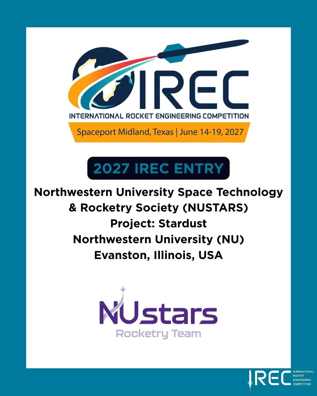 Northwestern University Space Technology &amp; Rocketry Society (NUSTARS)
Project: Stardust
Northwestern University (NU)
Evanston, Illinois, USA

Who will be next?

#ESRA #IREC2027 #InternationalRocketEngineeringCompetition #IRECApplication #StudentR