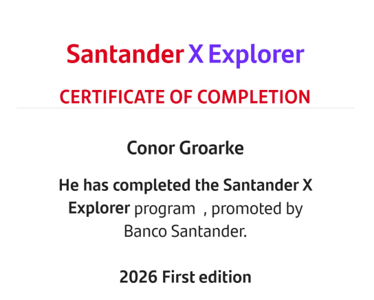 Certificate of completion for Santander X Explorer program awarded to Conor Groarke in 2026, promoted by Banco Santander.