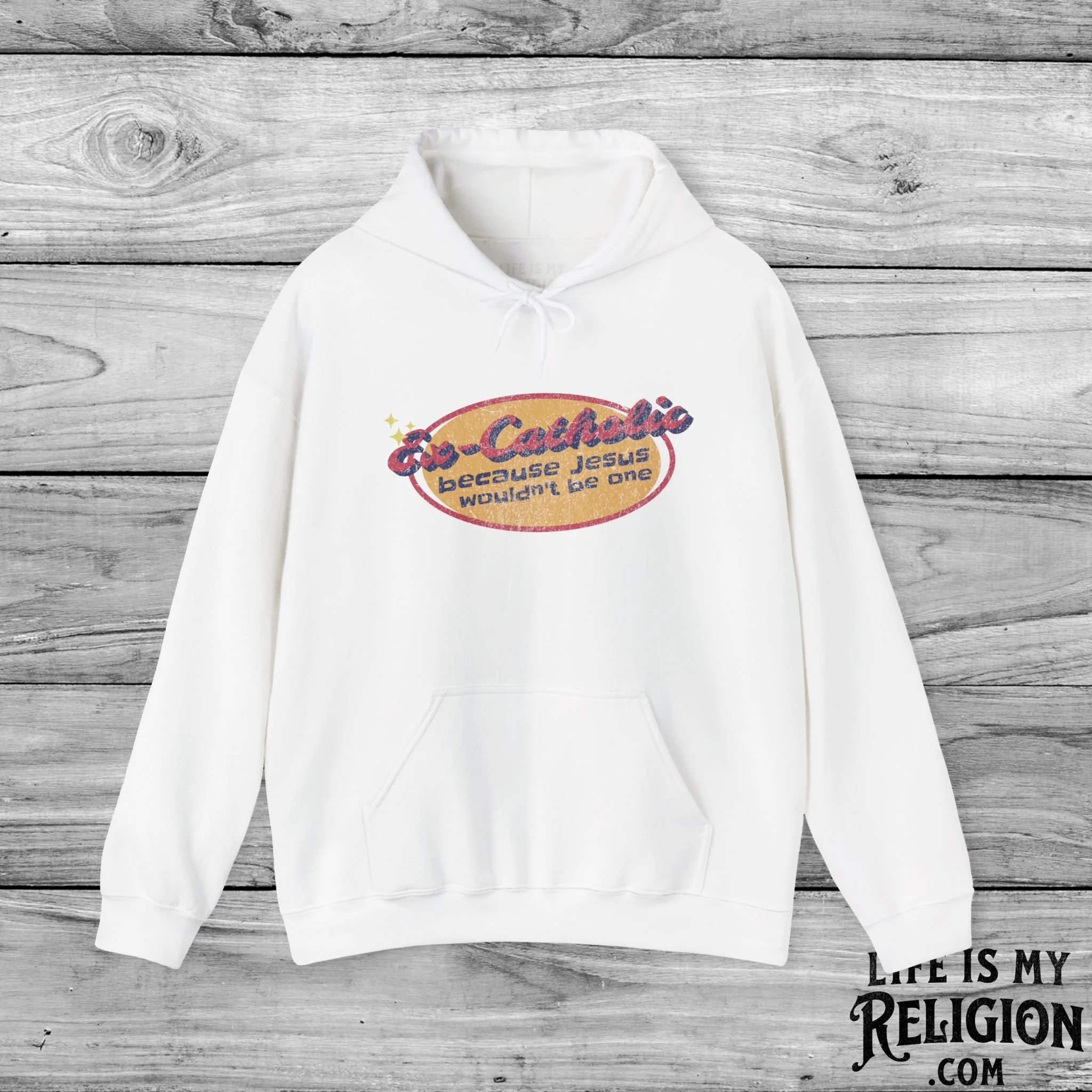 Ex-Catholic: Because Jesus Wouldn’t Be One - Hoodie