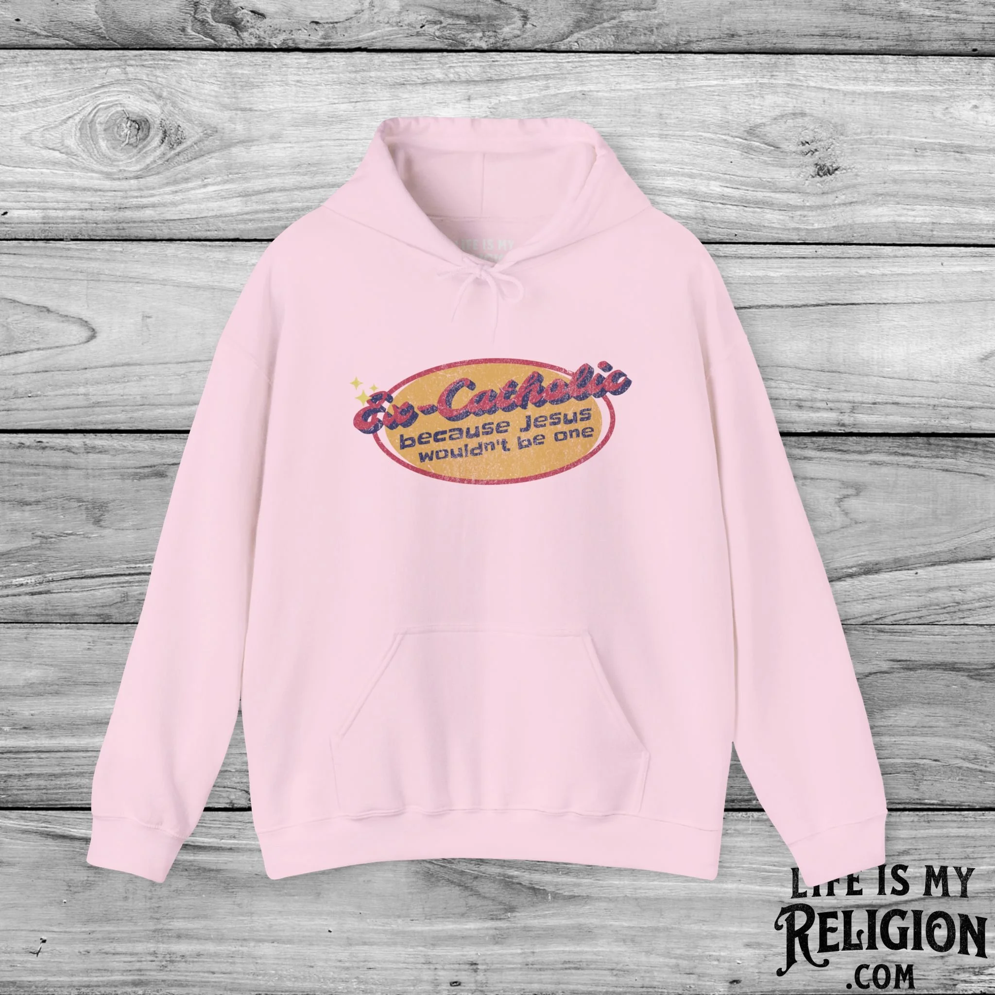 Ex-Catholic: Because Jesus Wouldn’t Be One - Hoodie
