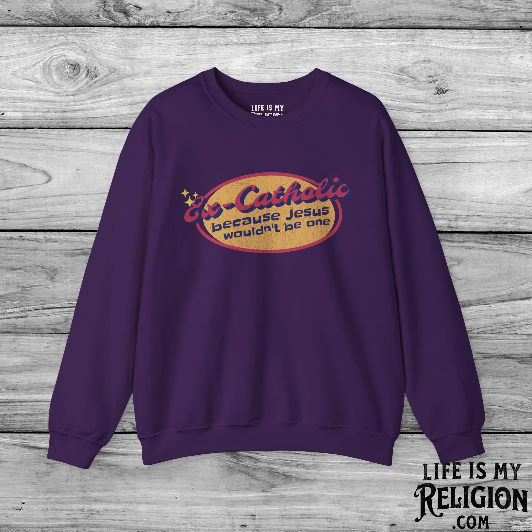Ex-Catholic: Because Jesus Wouldn’t Be One - Crewneck Sweatshirt