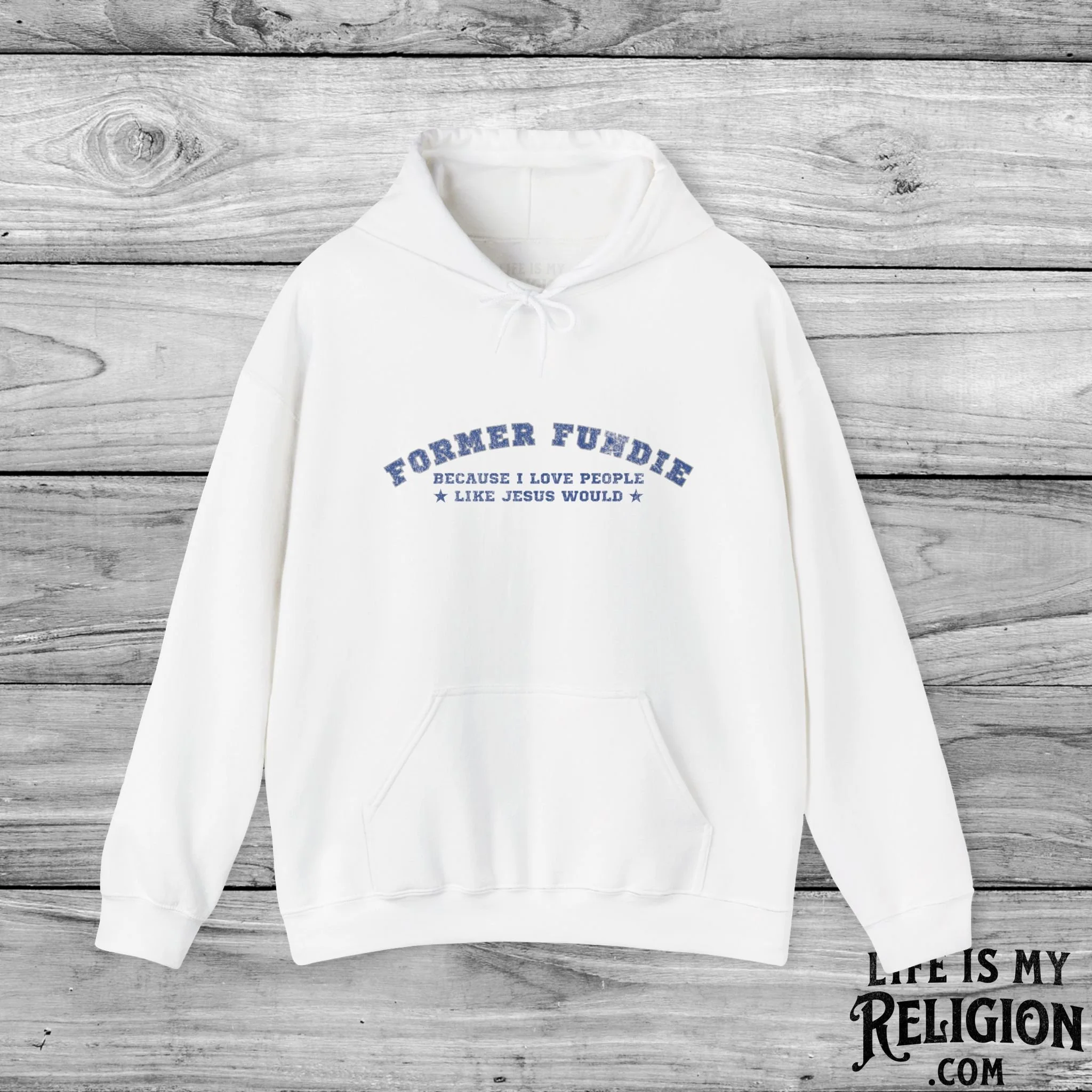Former Fundie: Because I Love People Like Jesus Would - Hoodie