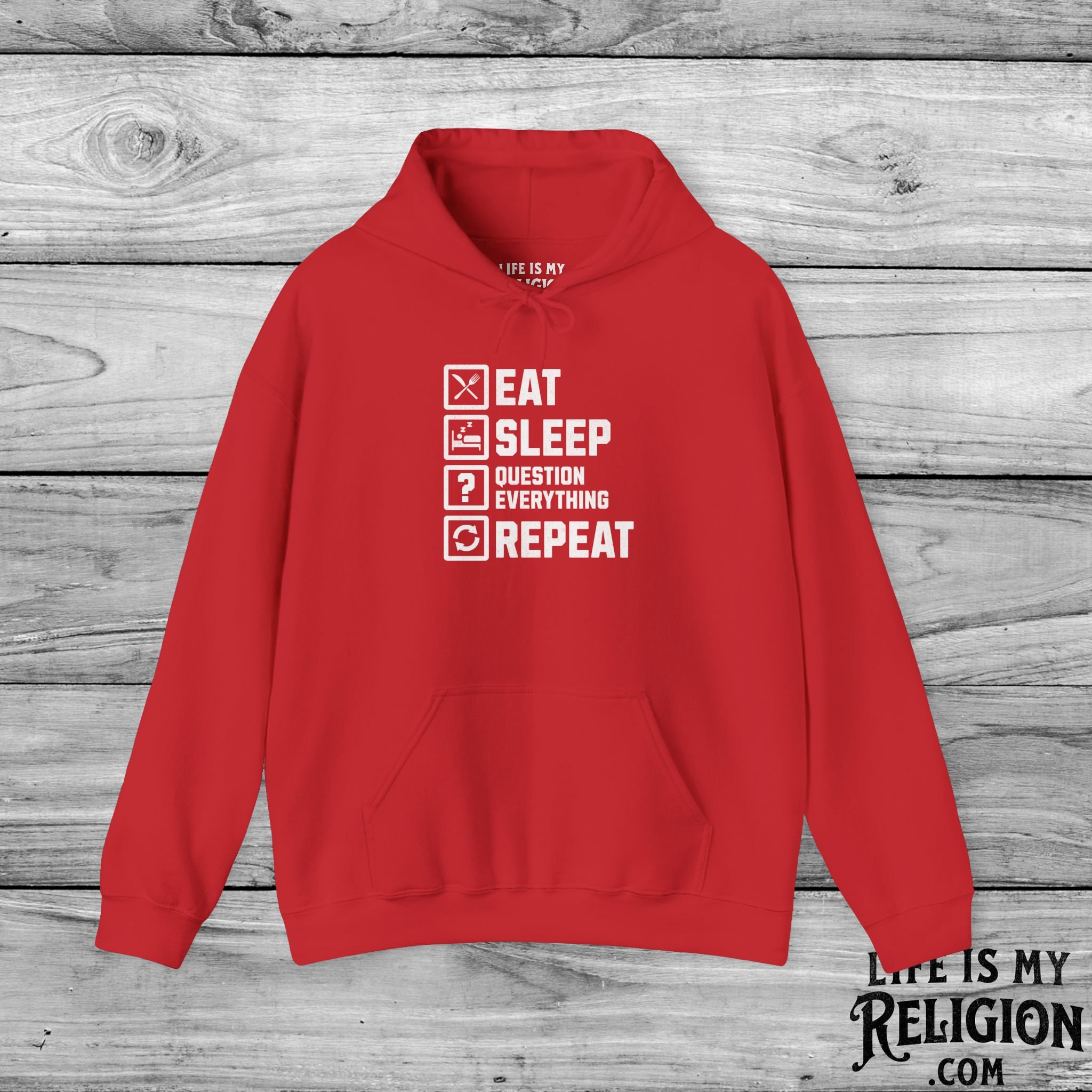 Eat Sleep Question Everything Repeat - Hoodie