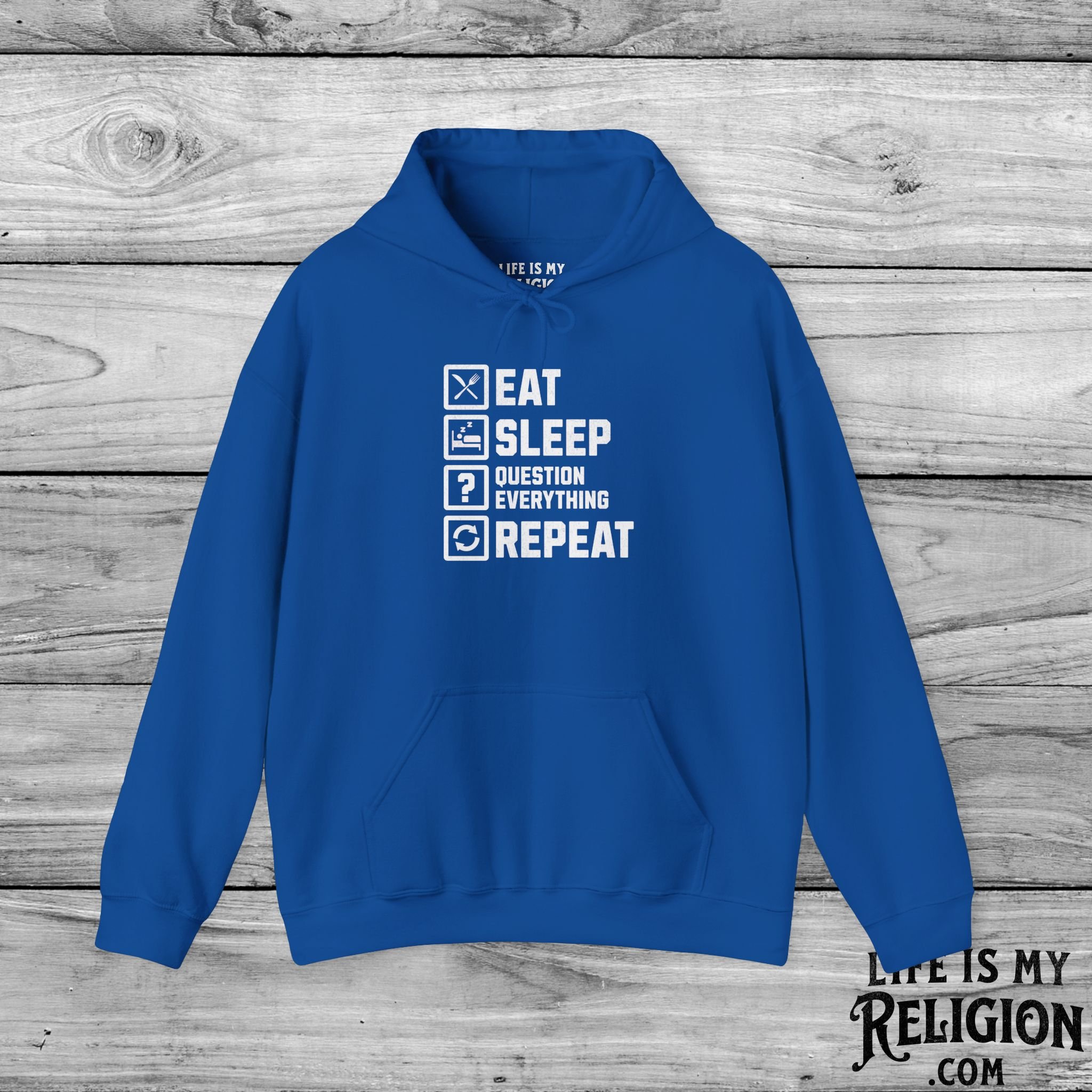 Eat Sleep Question Everything Repeat - Hoodie