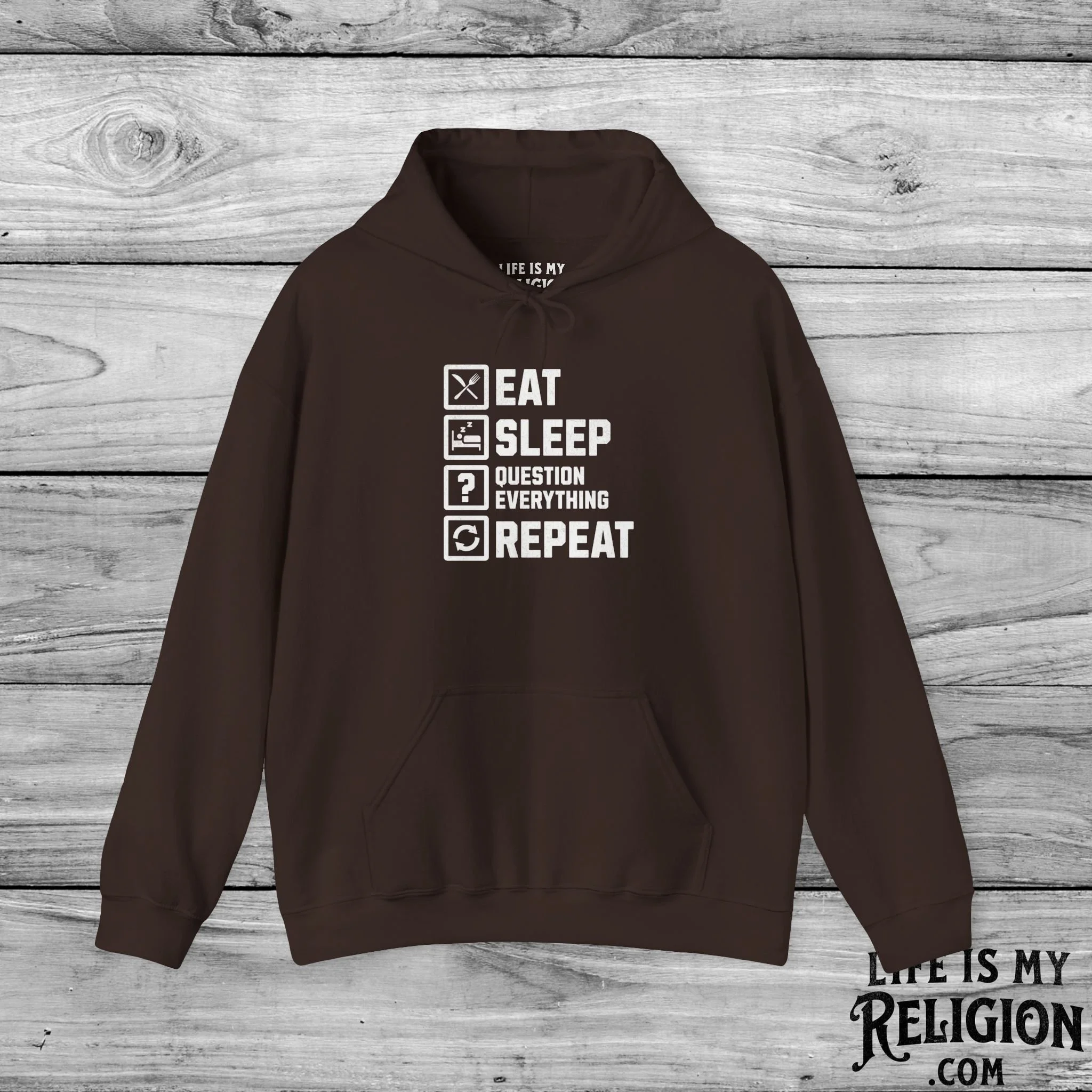 Eat Sleep Question Everything Repeat - Hoodie