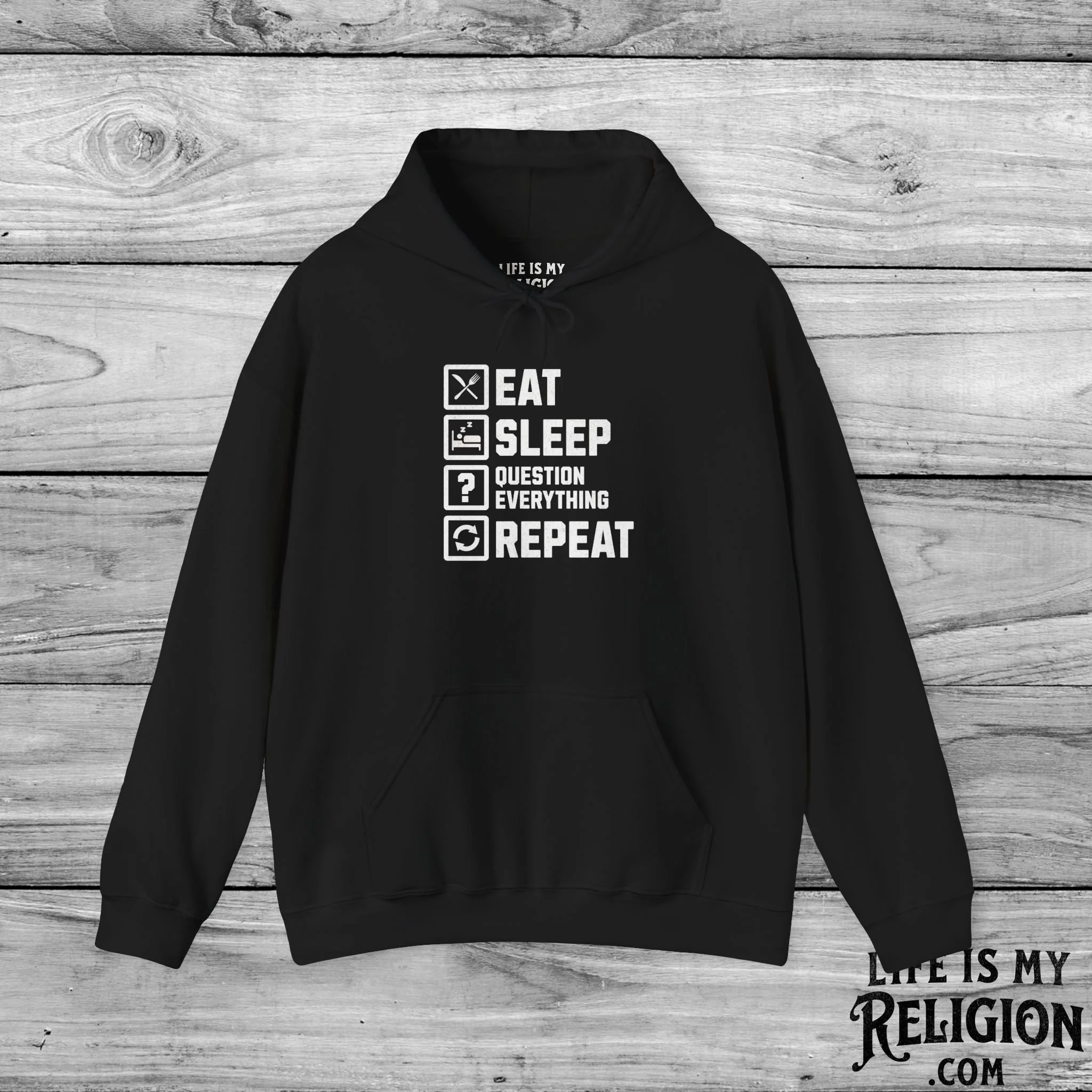 Eat Sleep Question Everything Repeat - Hoodie