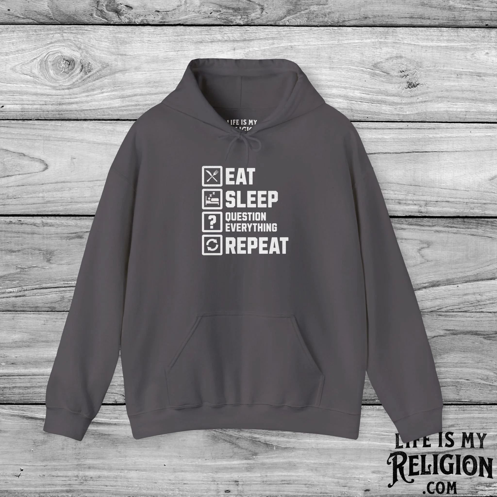 Eat Sleep Question Everything Repeat - Hoodie