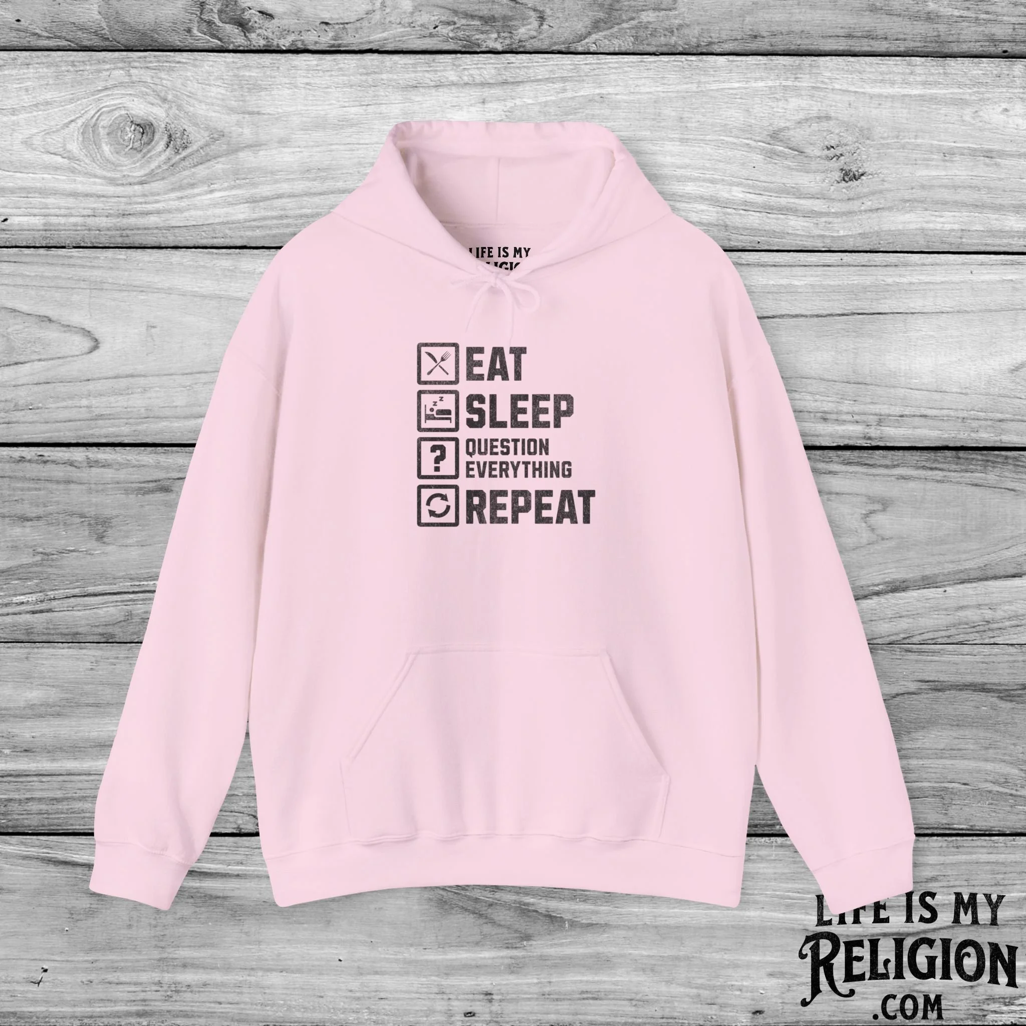 Eat Sleep Question Everything Repeat - Hoodie