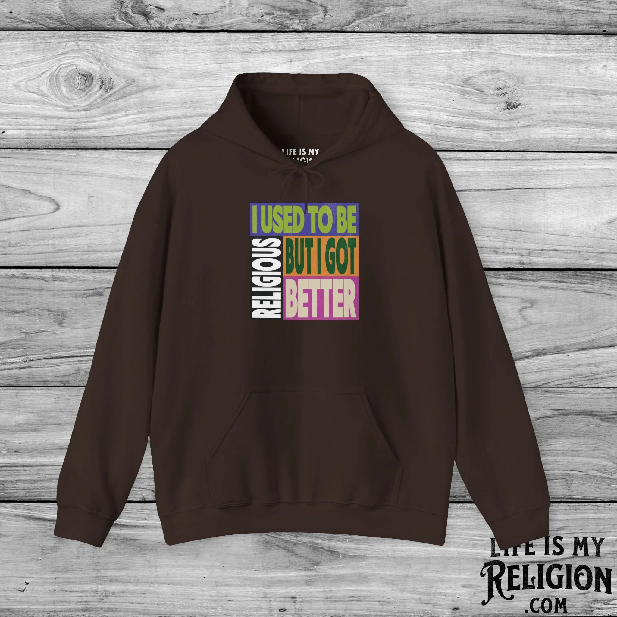 I Used to Be Religious, But I Got Better - Hoodie