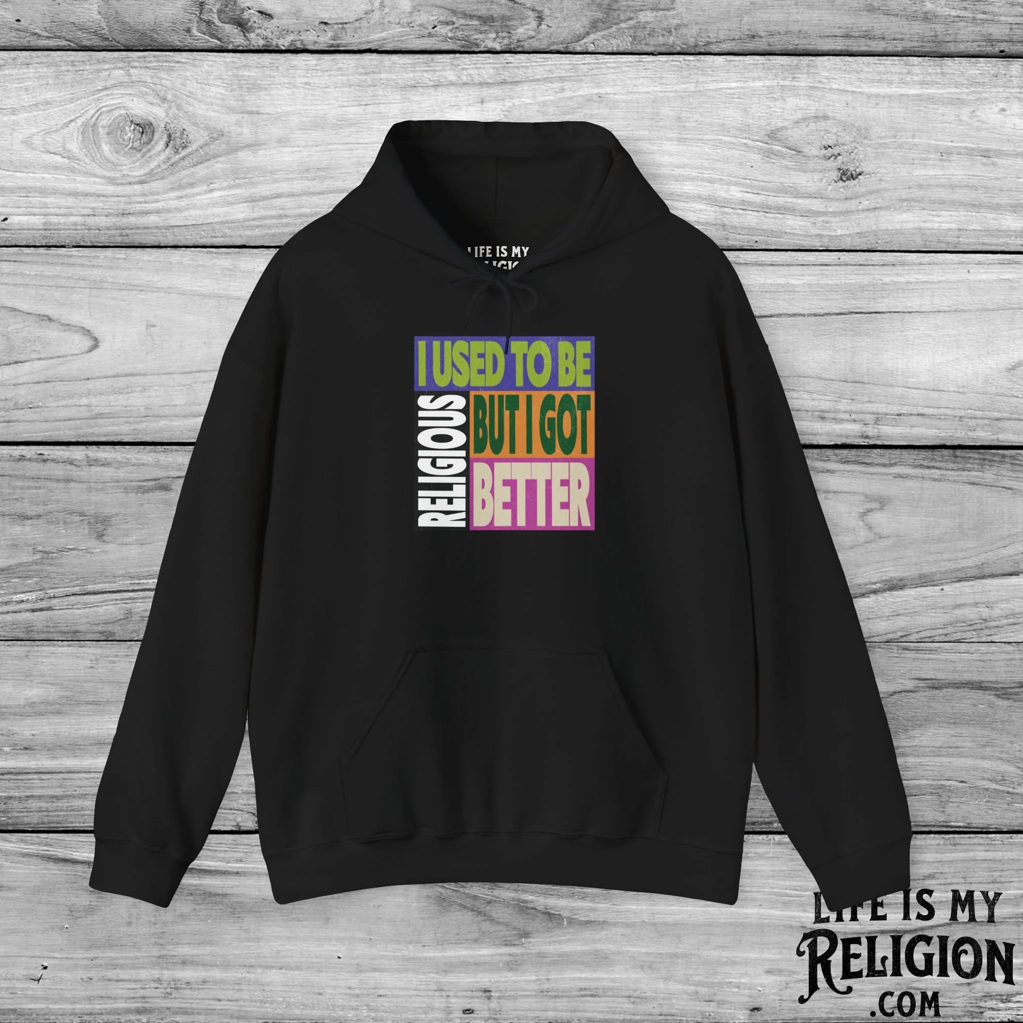 I Used to Be Religious, But I Got Better - Hoodie