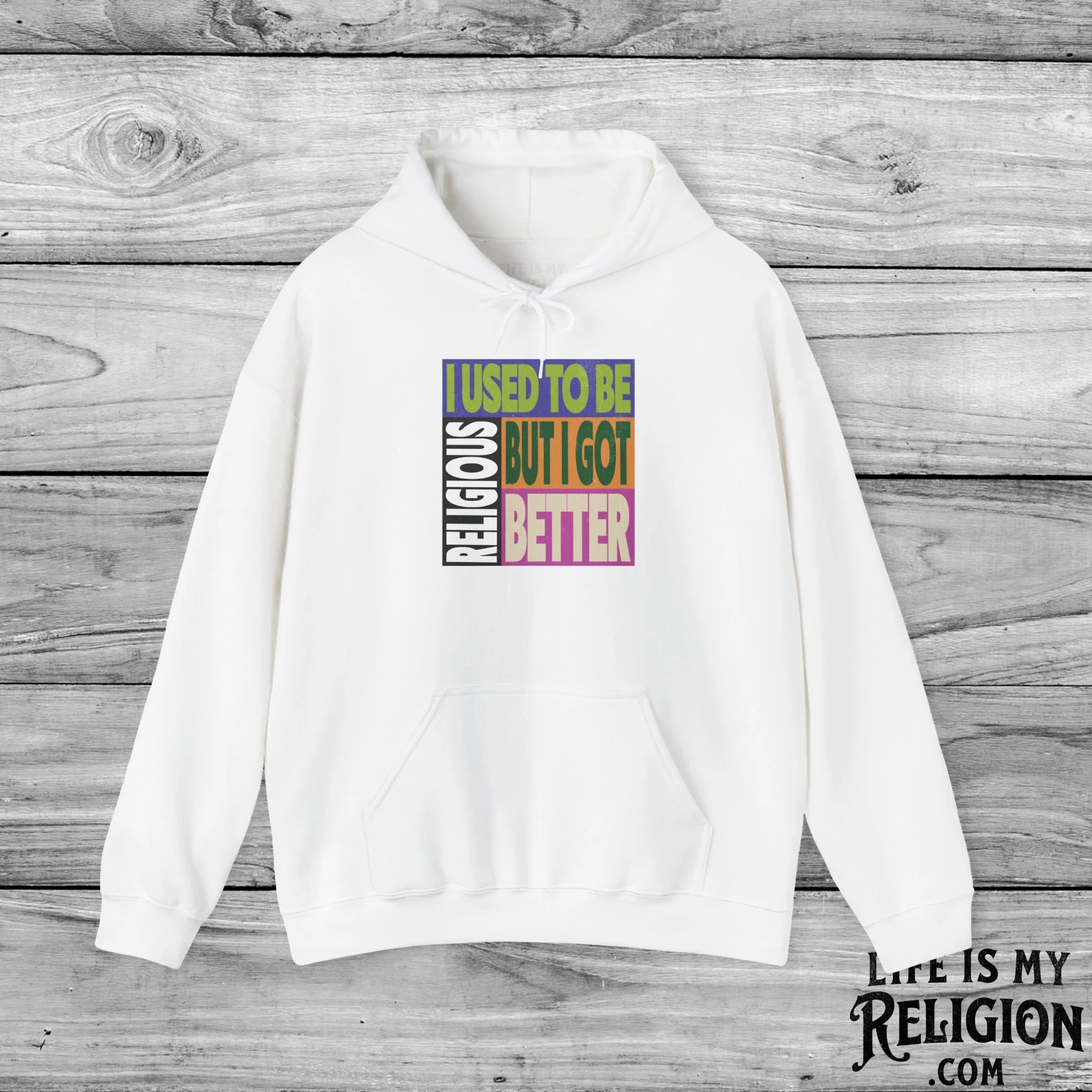 I Used to Be Religious, But I Got Better - Hoodie