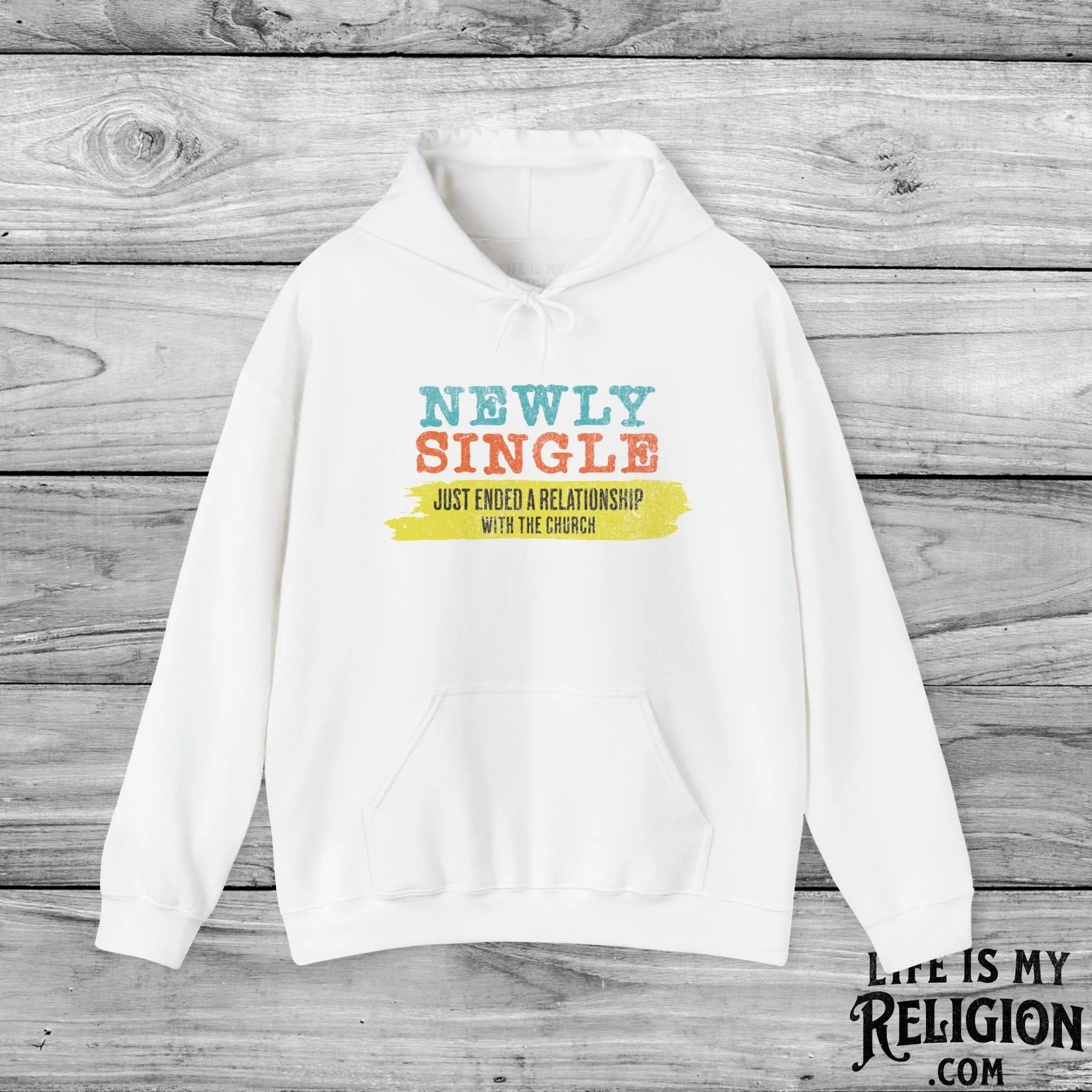 Newly Single, Just Ended a Relationship With the Church - Hoodie