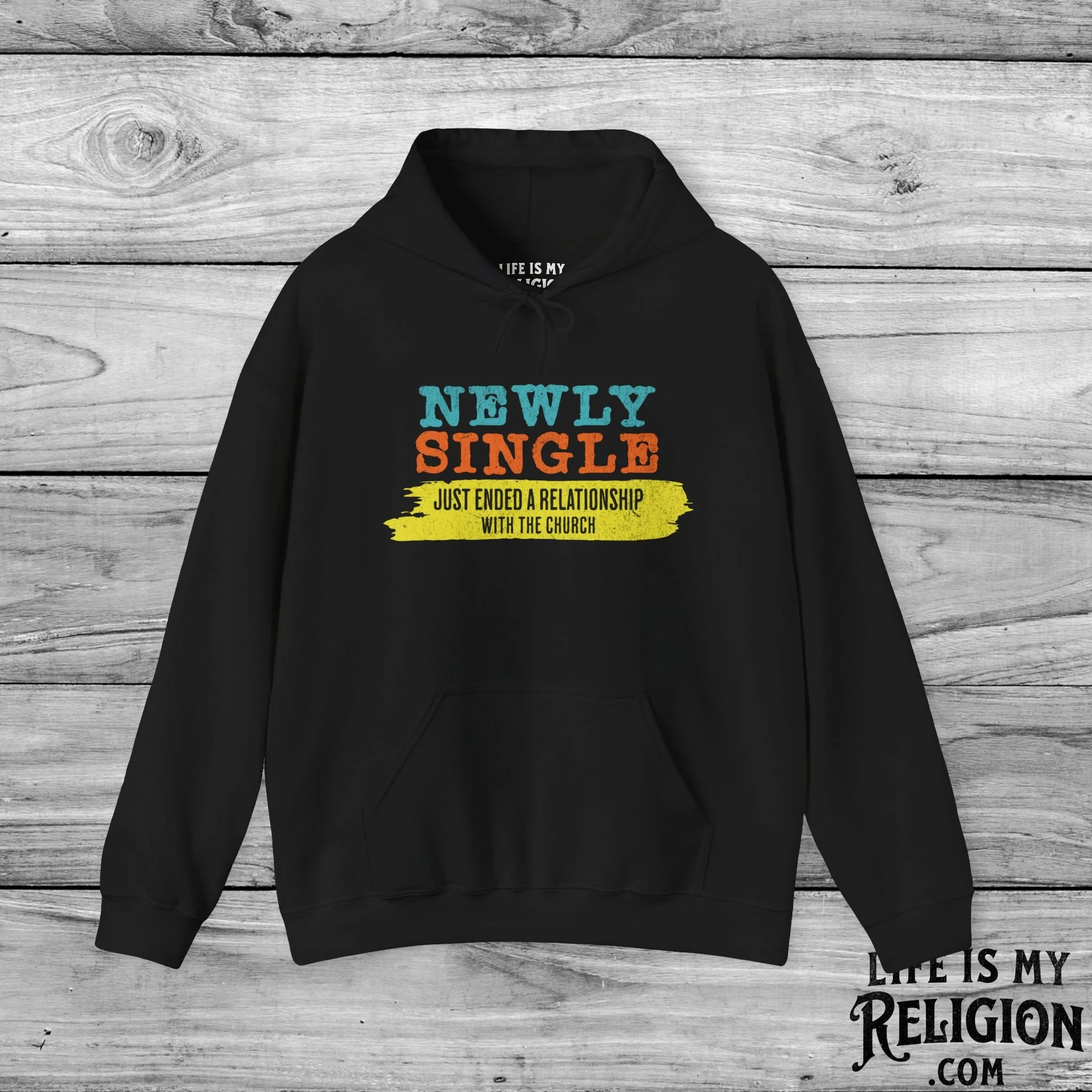 Newly Single, Just Ended a Relationship With the Church - Hoodie