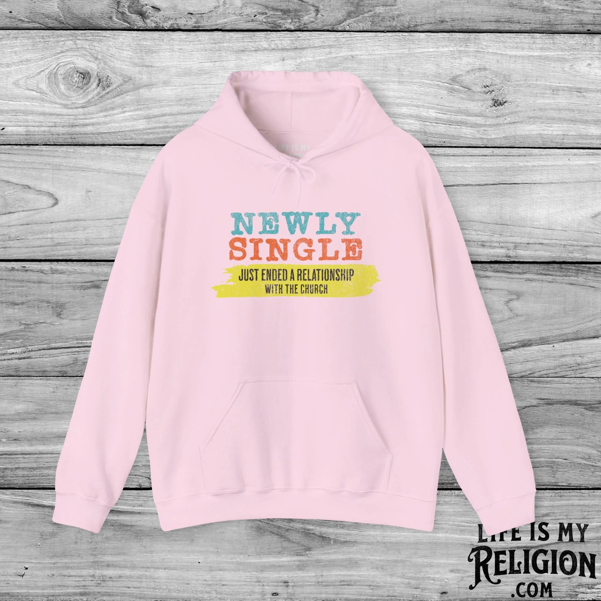 Newly Single, Just Ended a Relationship With the Church - Hoodie