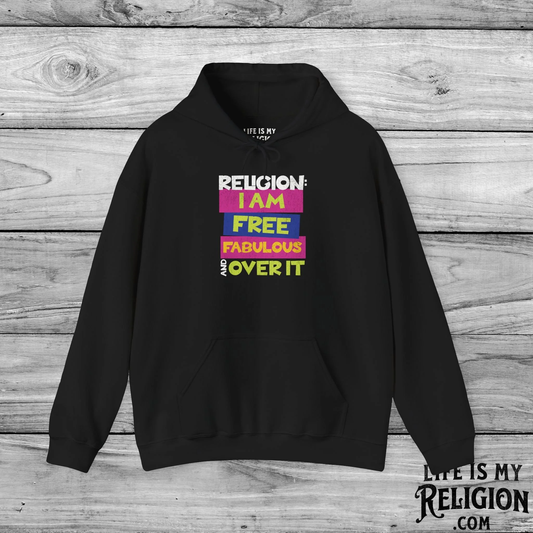 Religion: I Am Free, Fabulous, and Over It - Hoodie