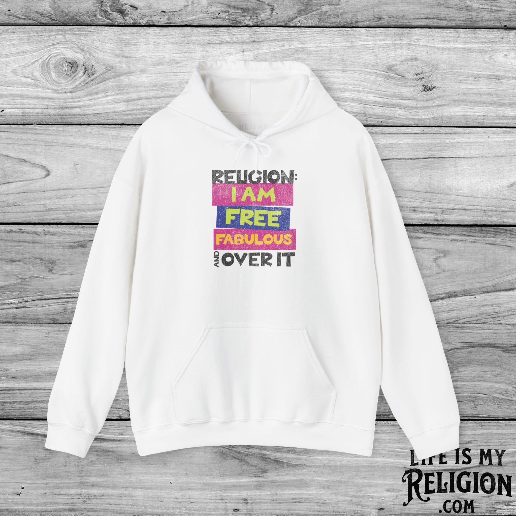 Religion: I Am Free, Fabulous, and Over It - Hoodie