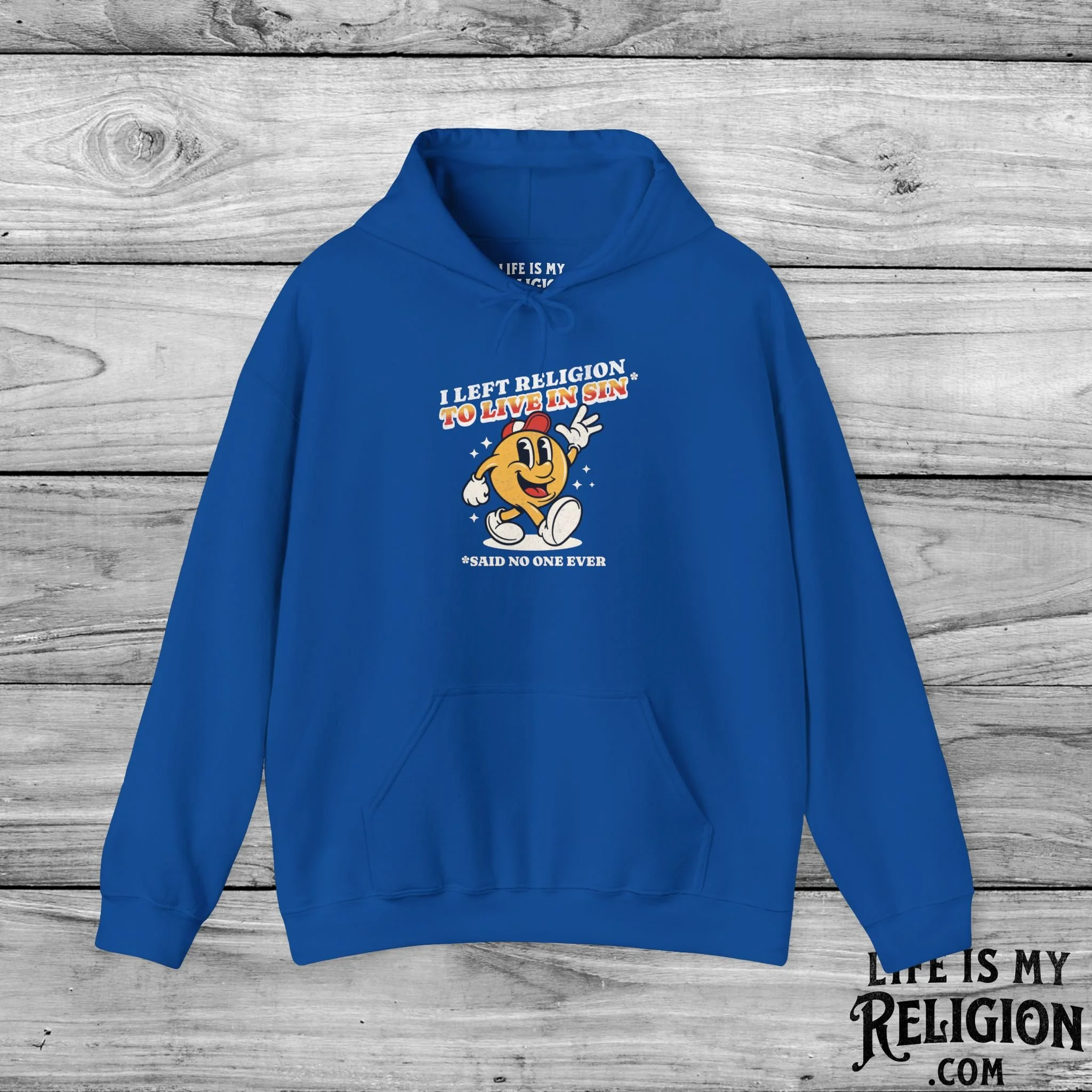 I Left Religion To Live In Sin, Said No One Ever - Hoodie