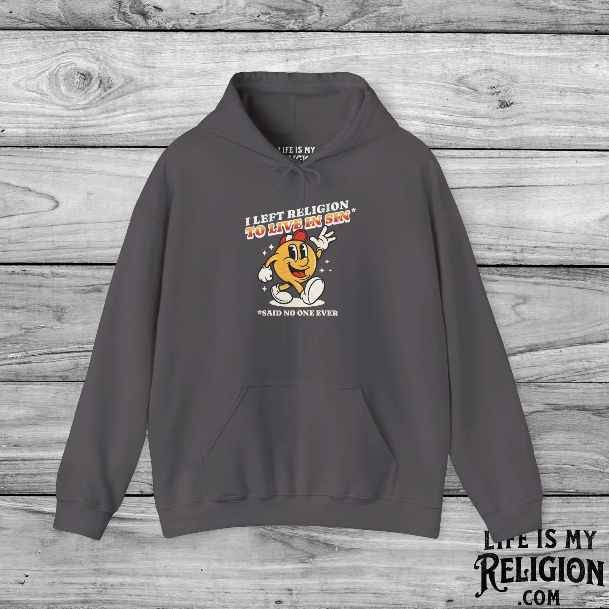 I Left Religion To Live In Sin, Said No One Ever - Hoodie