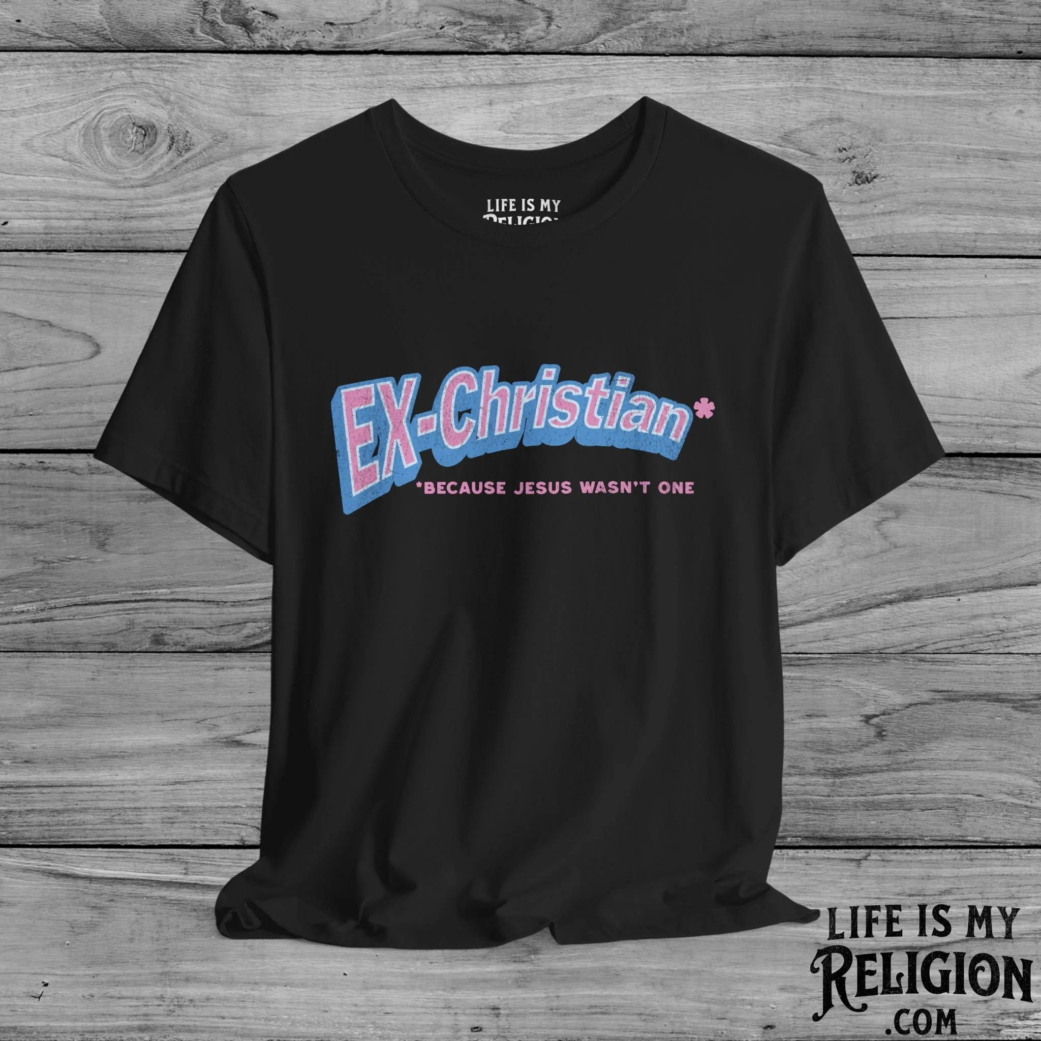 Ex-Christian: Because Jesus Wasn't One - Short Sleeve Tee