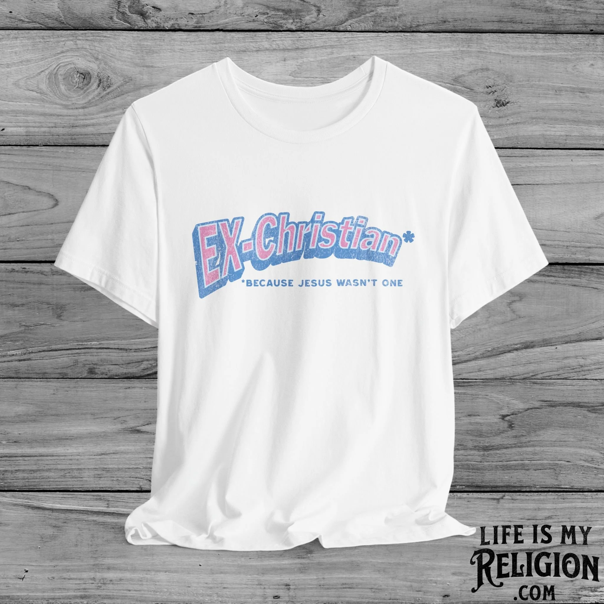 Ex-Christian: Because Jesus Wasn't One - Short Sleeve Tee