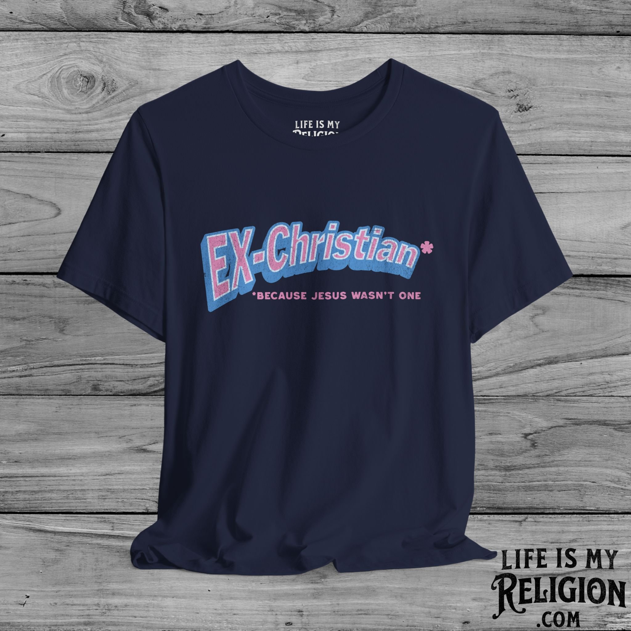 Ex-Christian: Because Jesus Wasn't One - Short Sleeve Tee