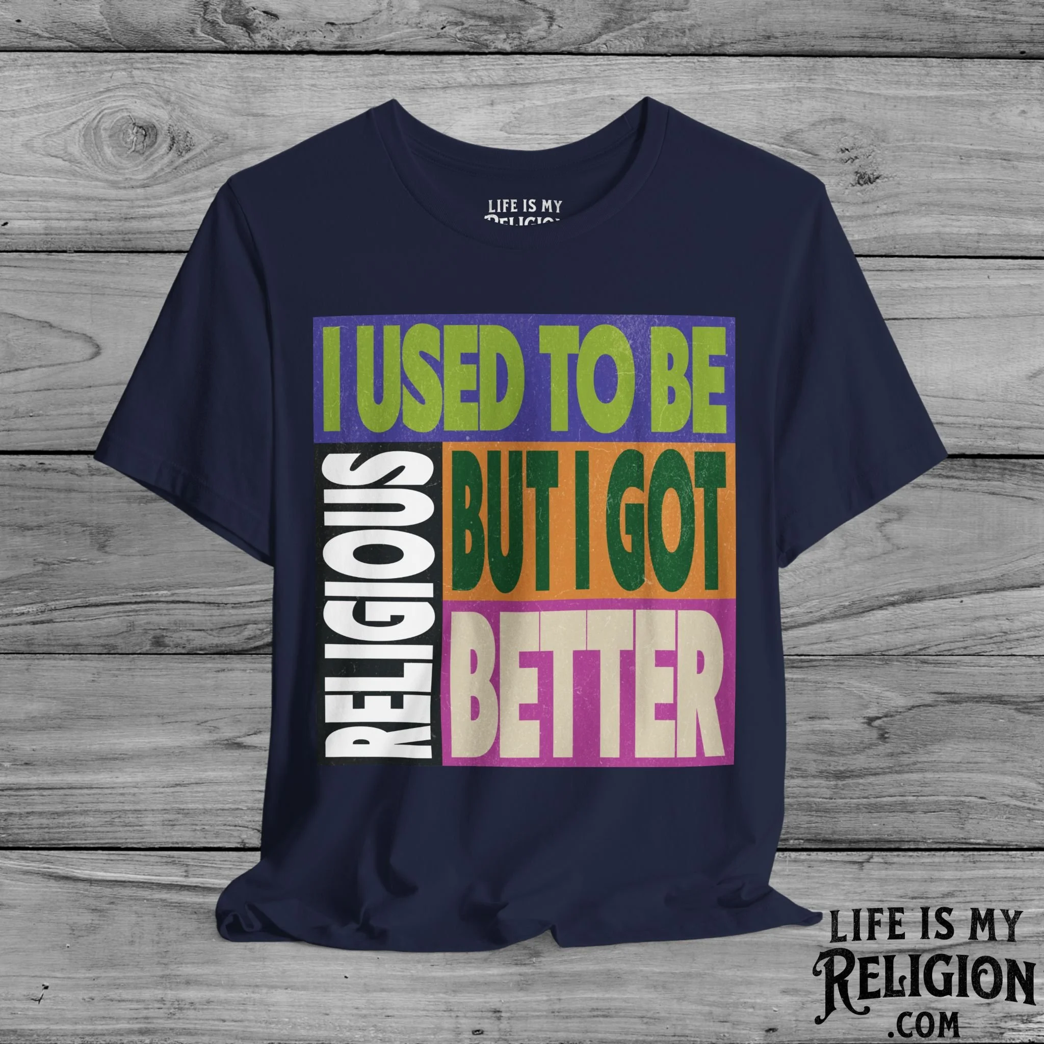 I Used to Be Religious, But I Got Better - Short Sleeve Tee