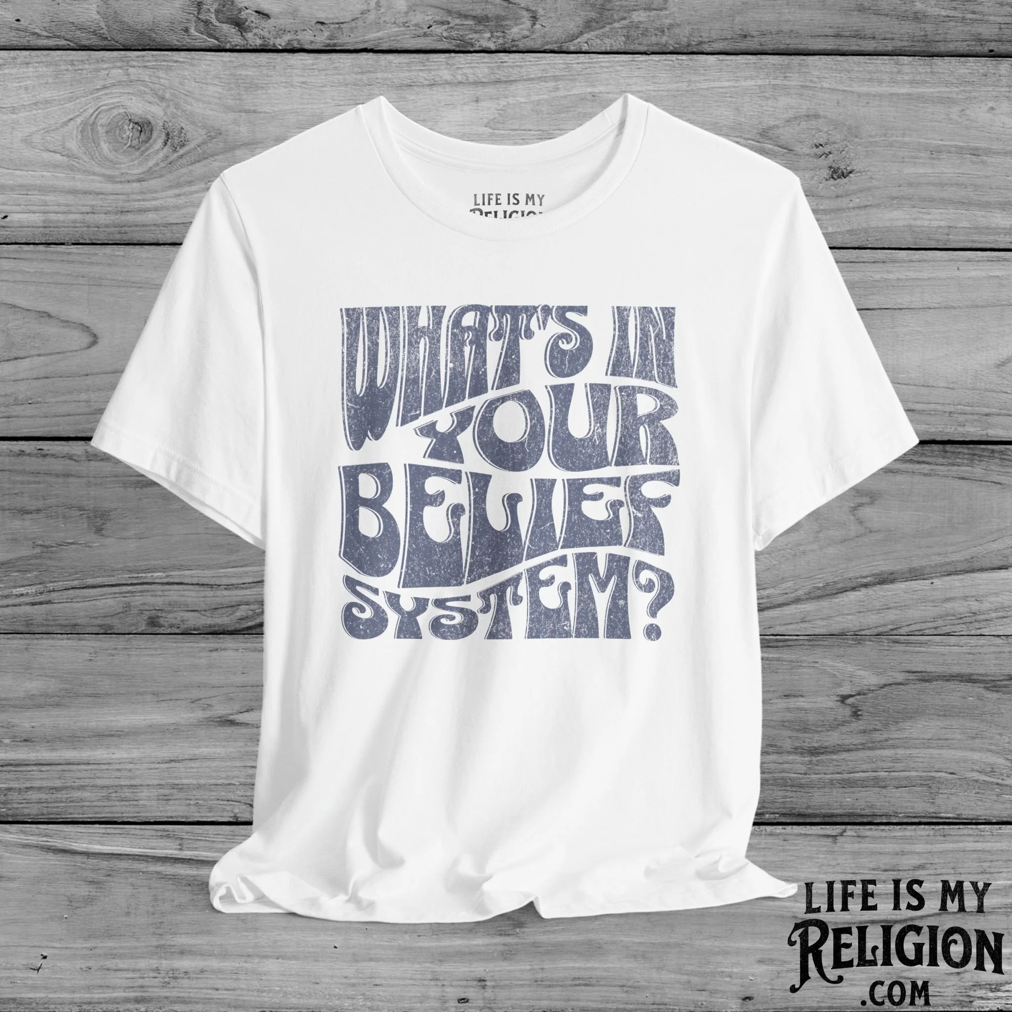 What's In Your Belief System? - Short Sleeve Tee