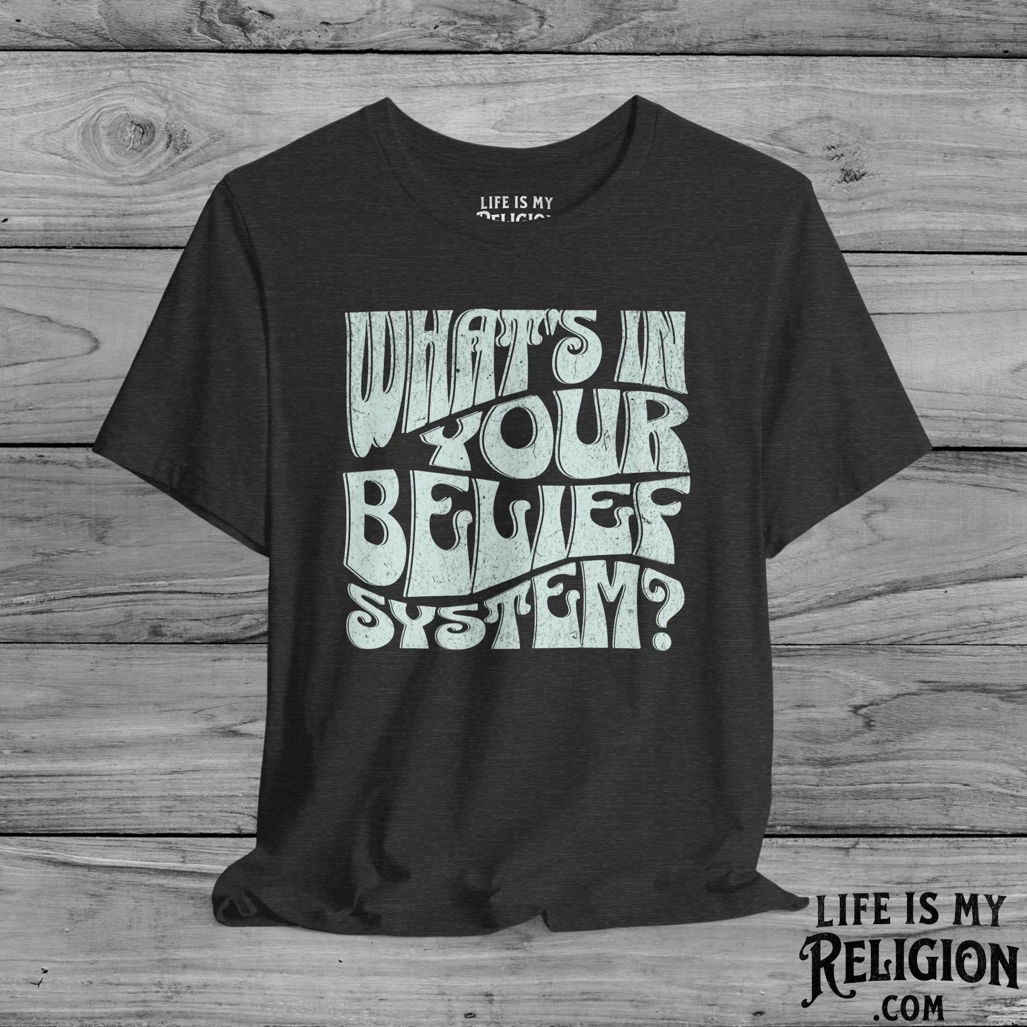 What's In Your Belief System? - Short Sleeve Tee