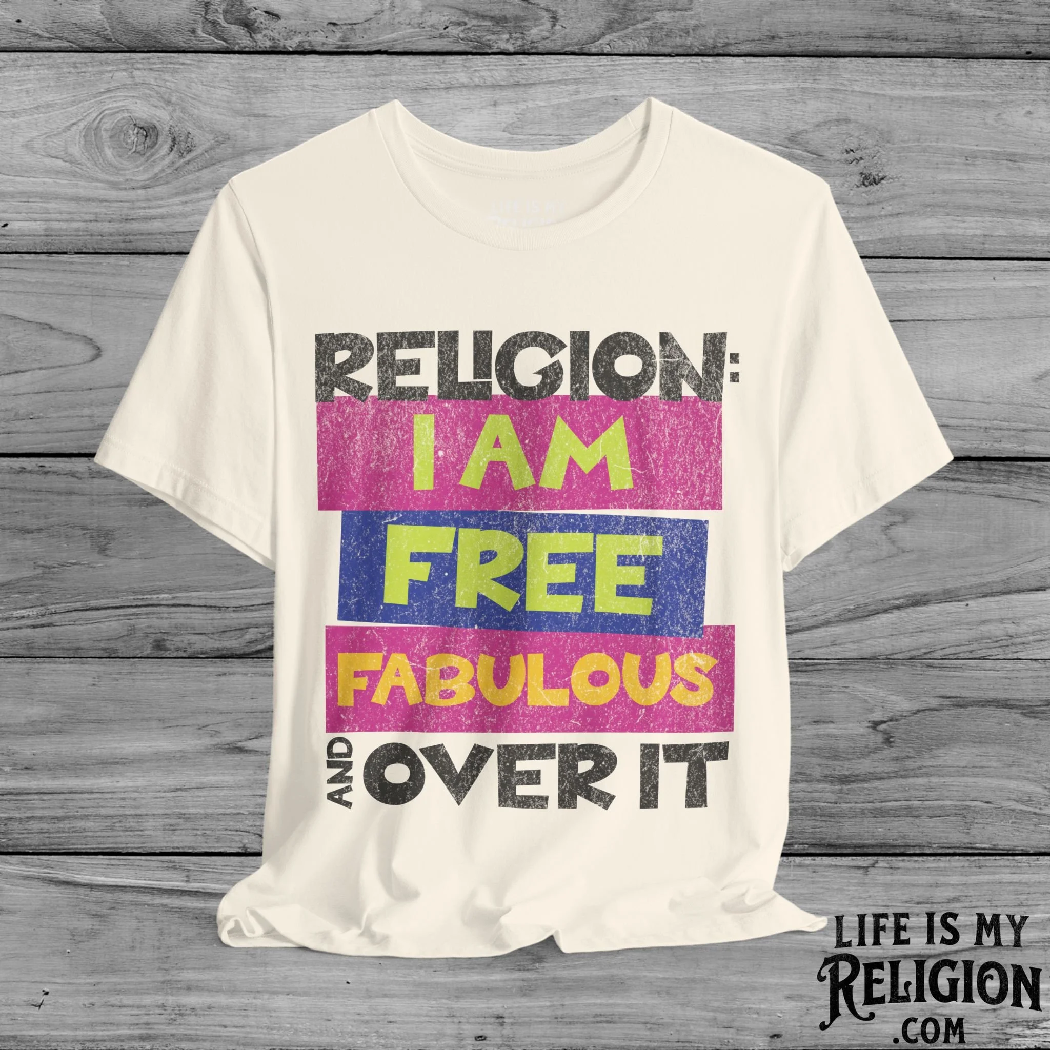 Religion: I Am Free, Fabulous, and Over It - Short Sleeve Tee