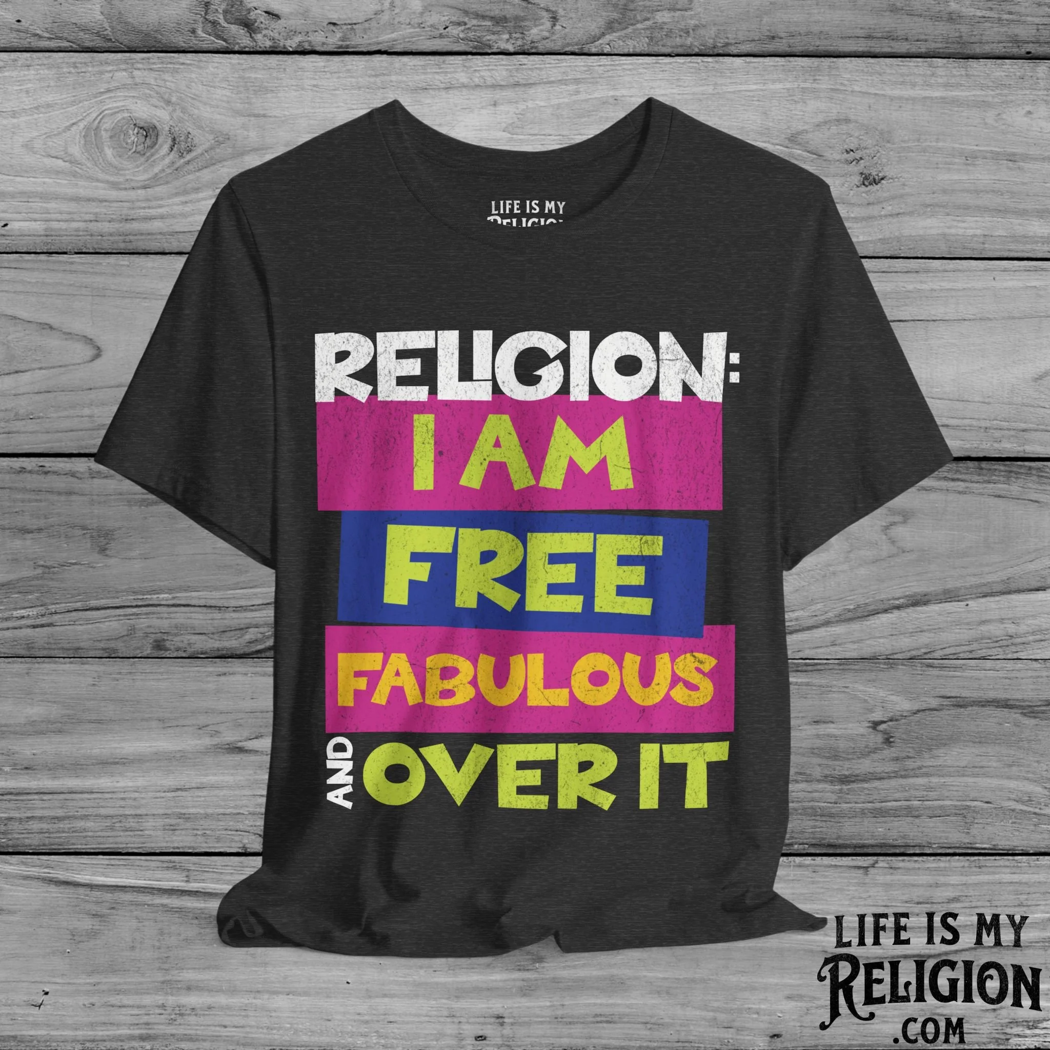 Religion: I Am Free, Fabulous, and Over It - Short Sleeve Tee