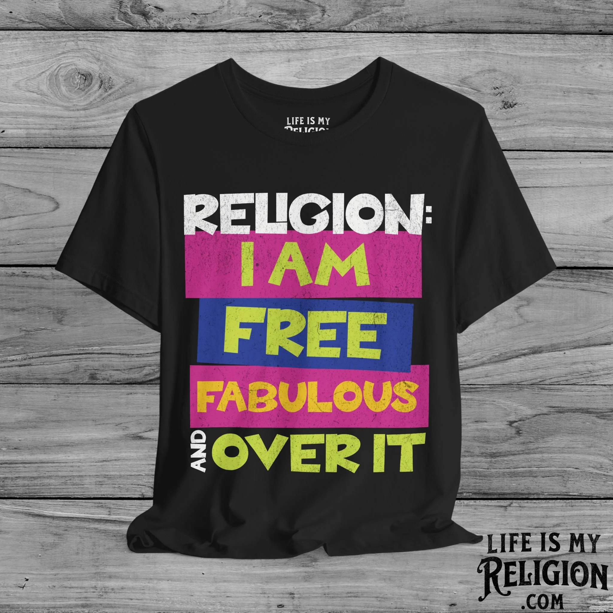 Religion: I Am Free, Fabulous, and Over It - Short Sleeve Tee