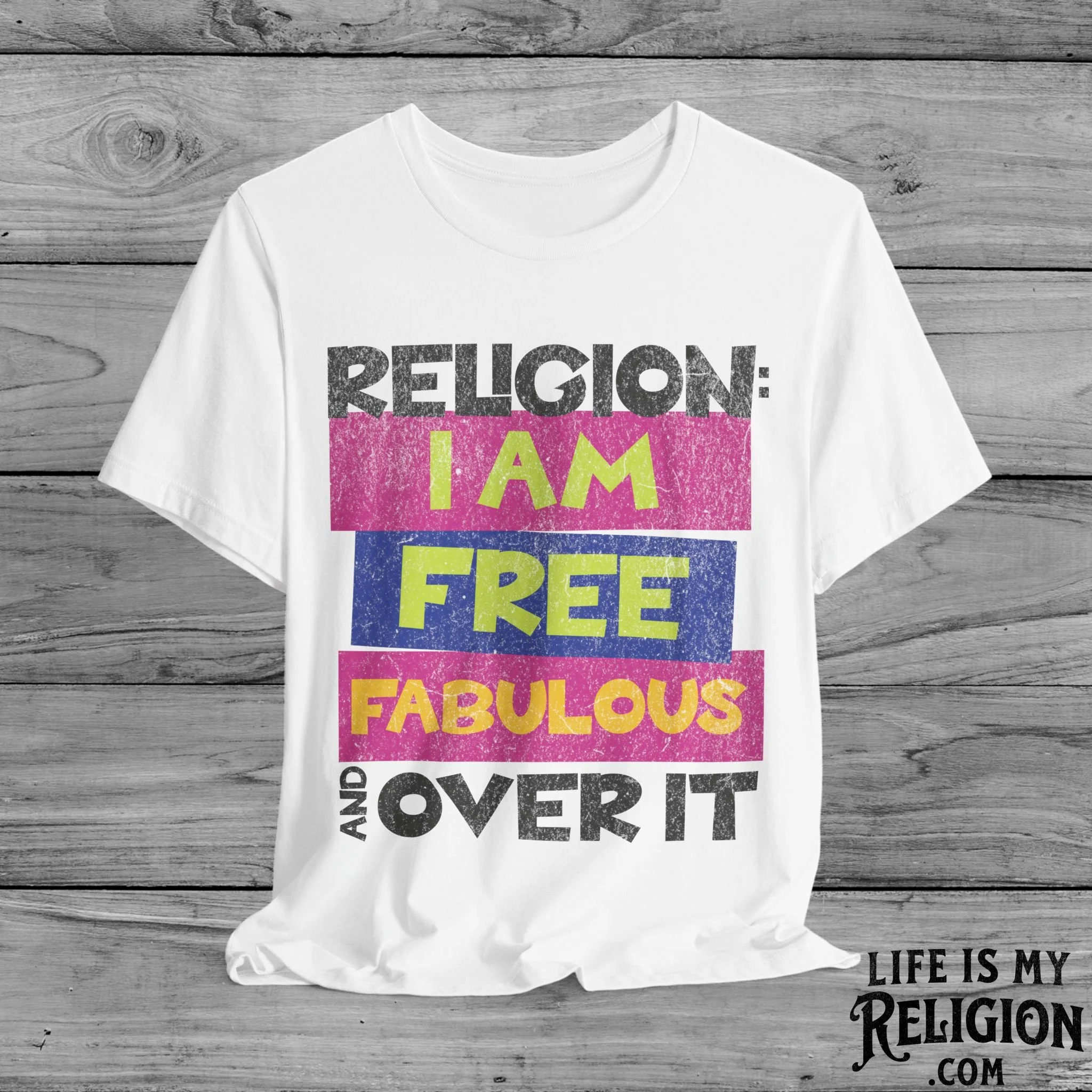 Religion: I Am Free, Fabulous, and Over It - Short Sleeve Tee