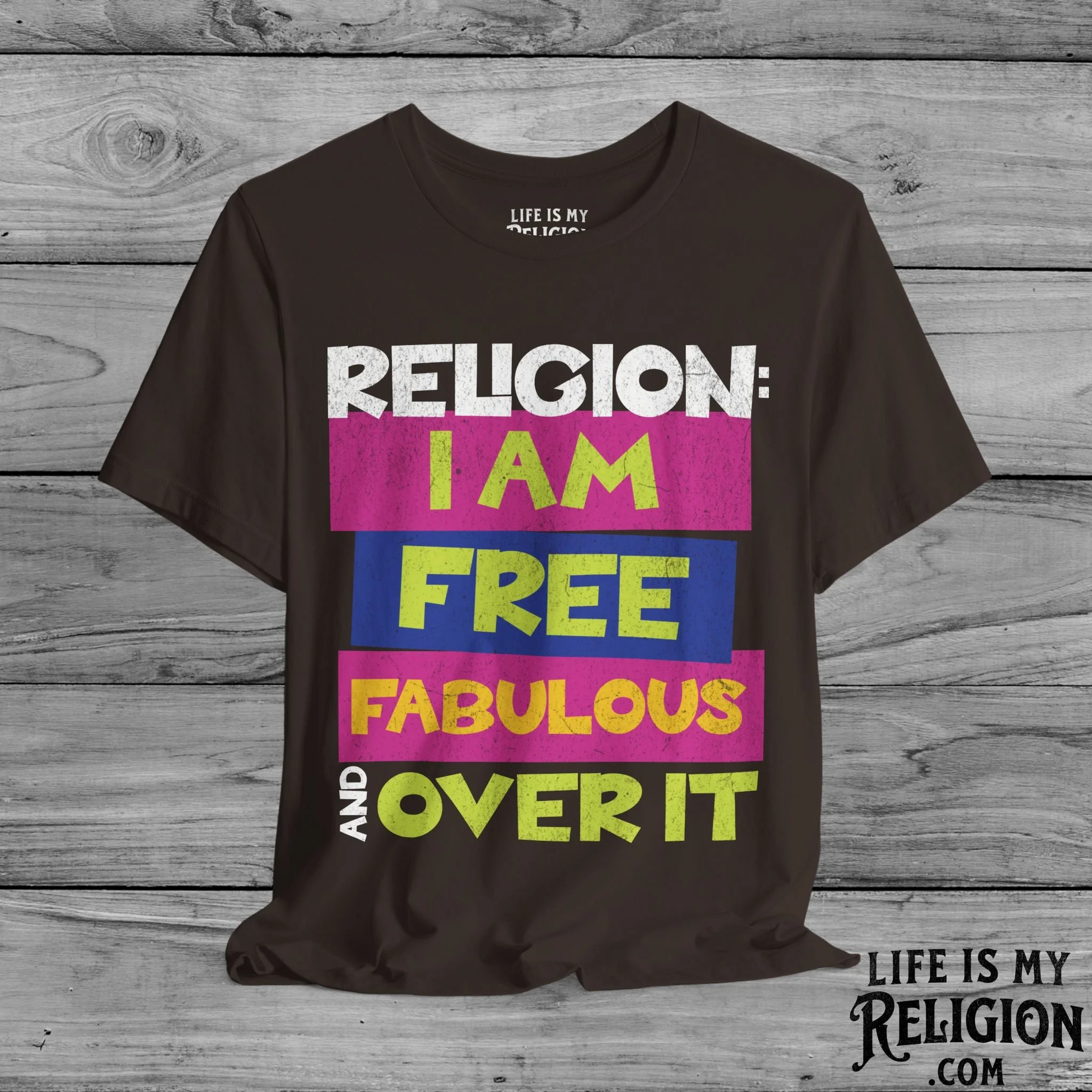 Religion: I Am Free, Fabulous, and Over It - Short Sleeve Tee
