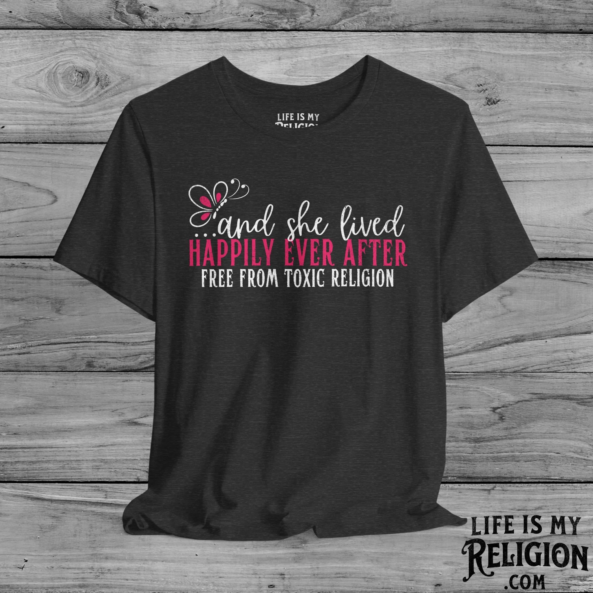 And She Lived Happily Ever After, Free from Toxic Religion - Short Sleeve Tee