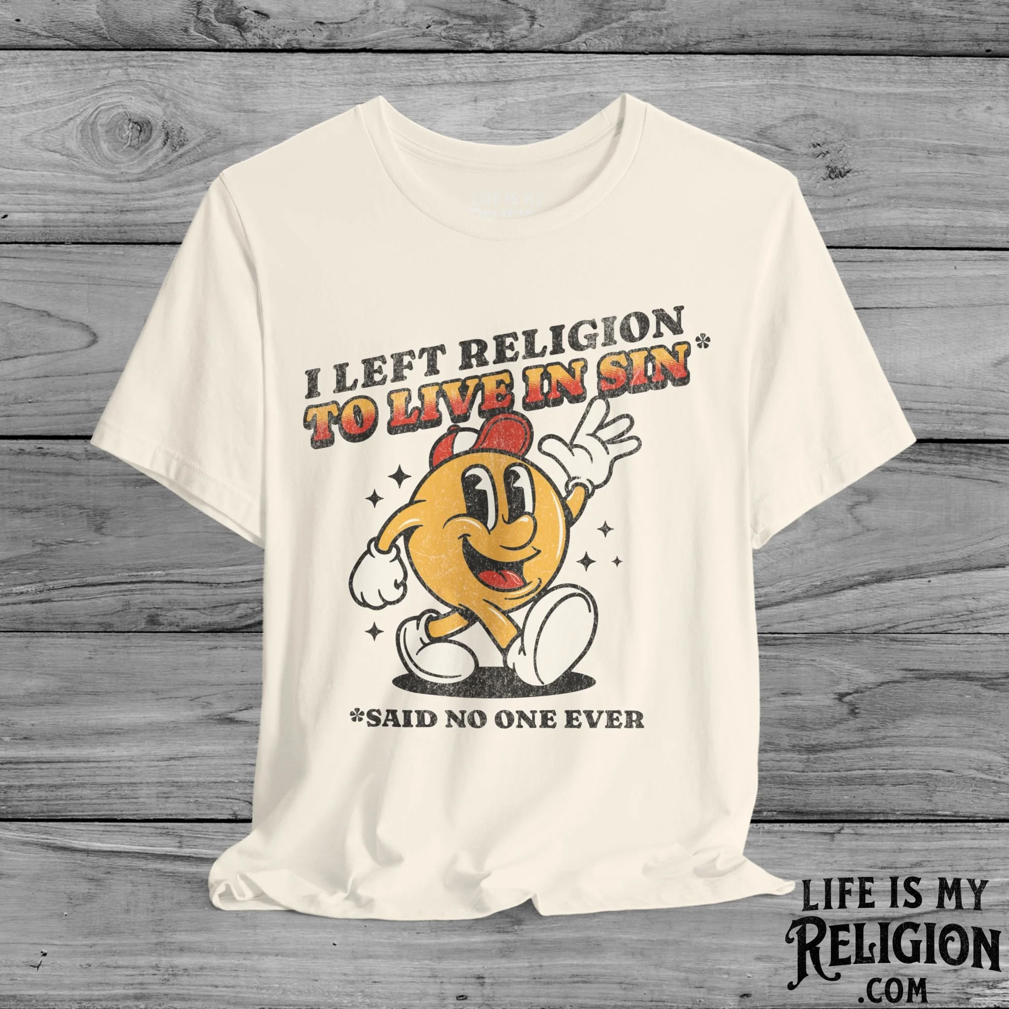 I Left Religion To Live In Sin, Said No One Ever - Short Sleeve Tee