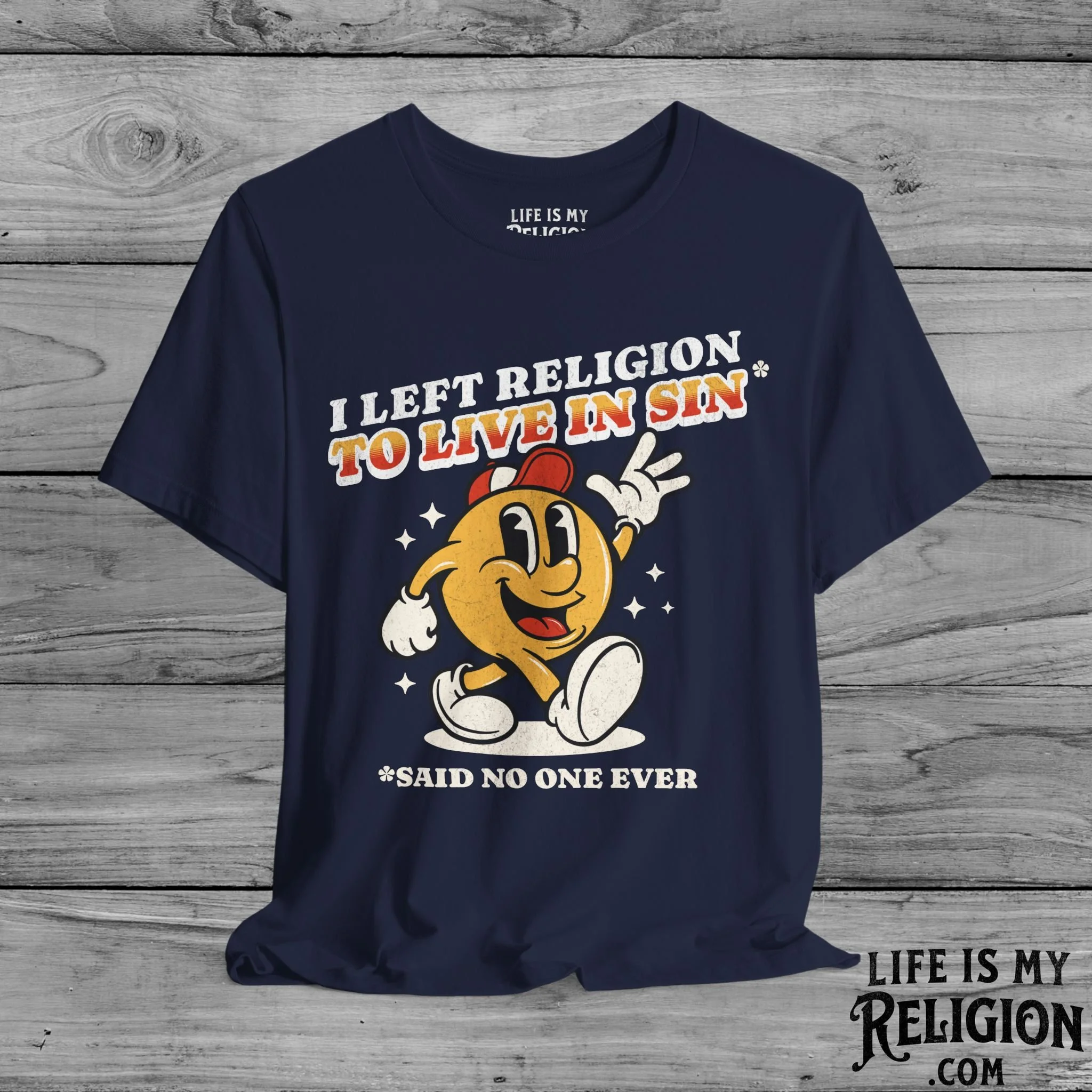 I Left Religion To Live In Sin, Said No One Ever - Short Sleeve Tee