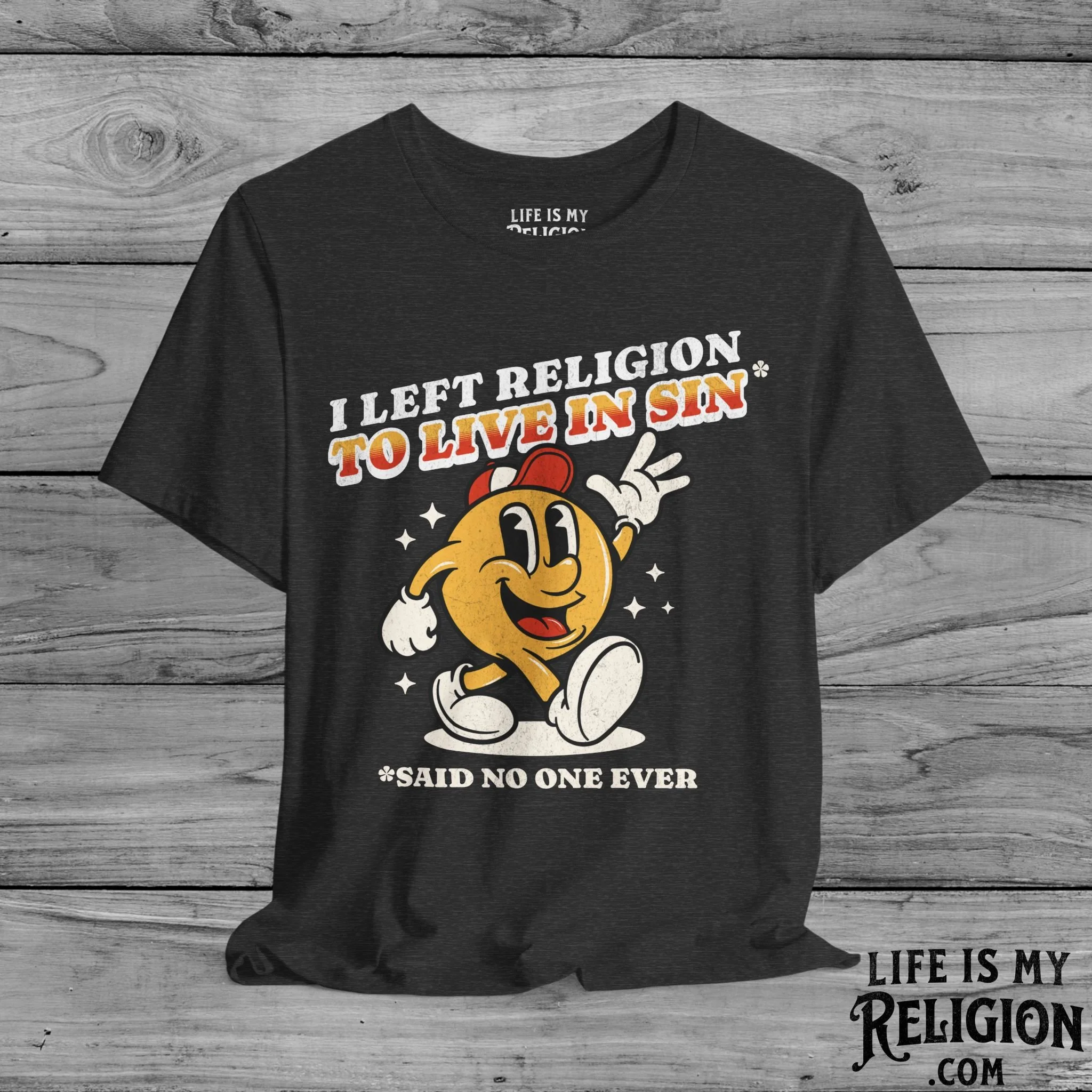 I Left Religion To Live In Sin, Said No One Ever - Short Sleeve Tee