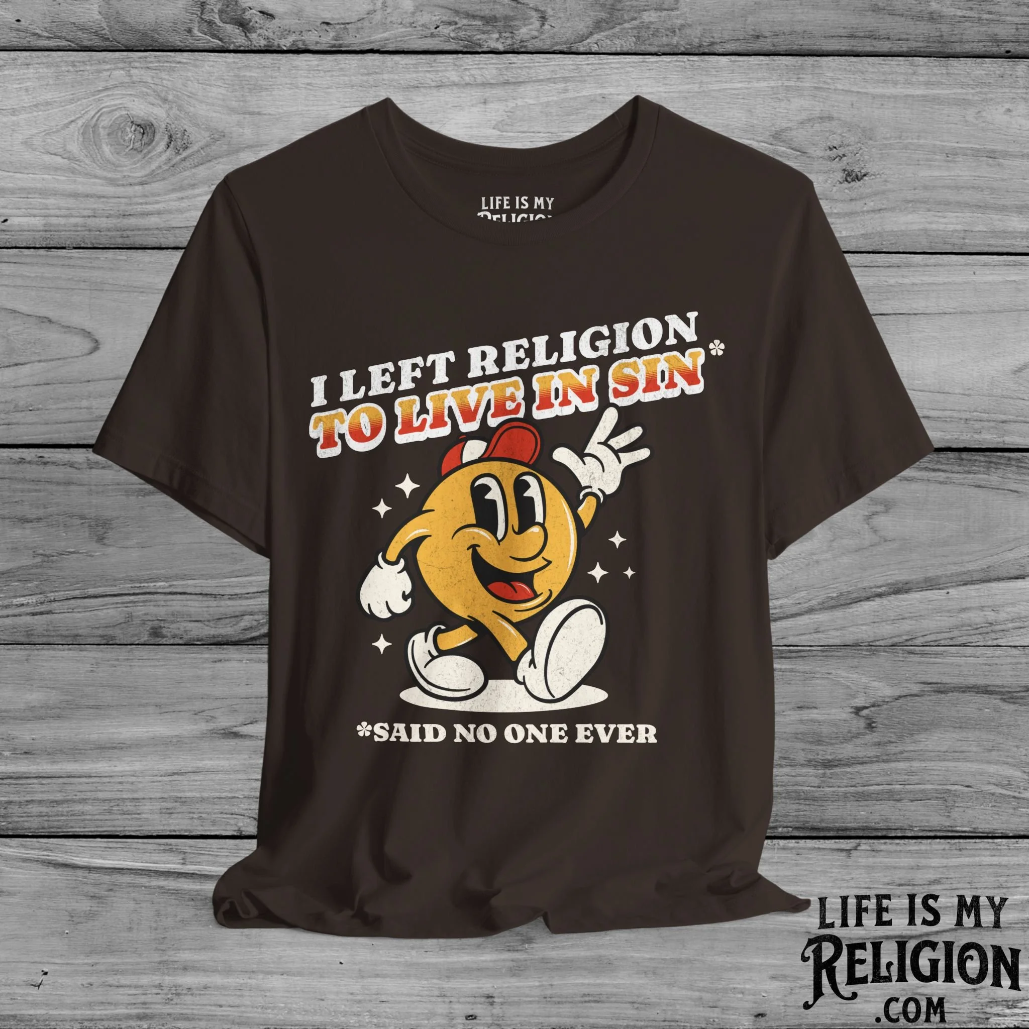 I Left Religion To Live In Sin, Said No One Ever - Short Sleeve Tee