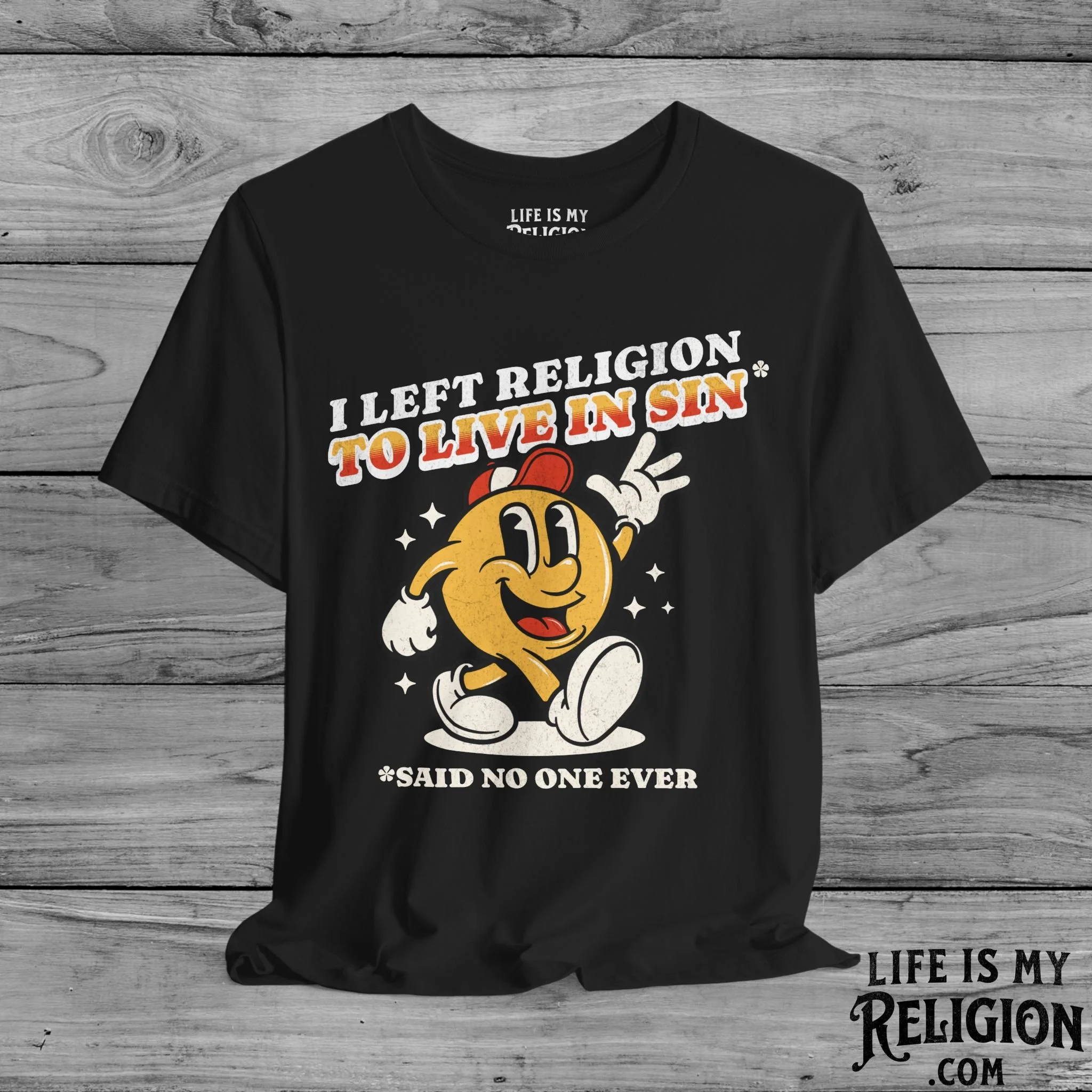 I Left Religion To Live In Sin, Said No One Ever - Short Sleeve Tee