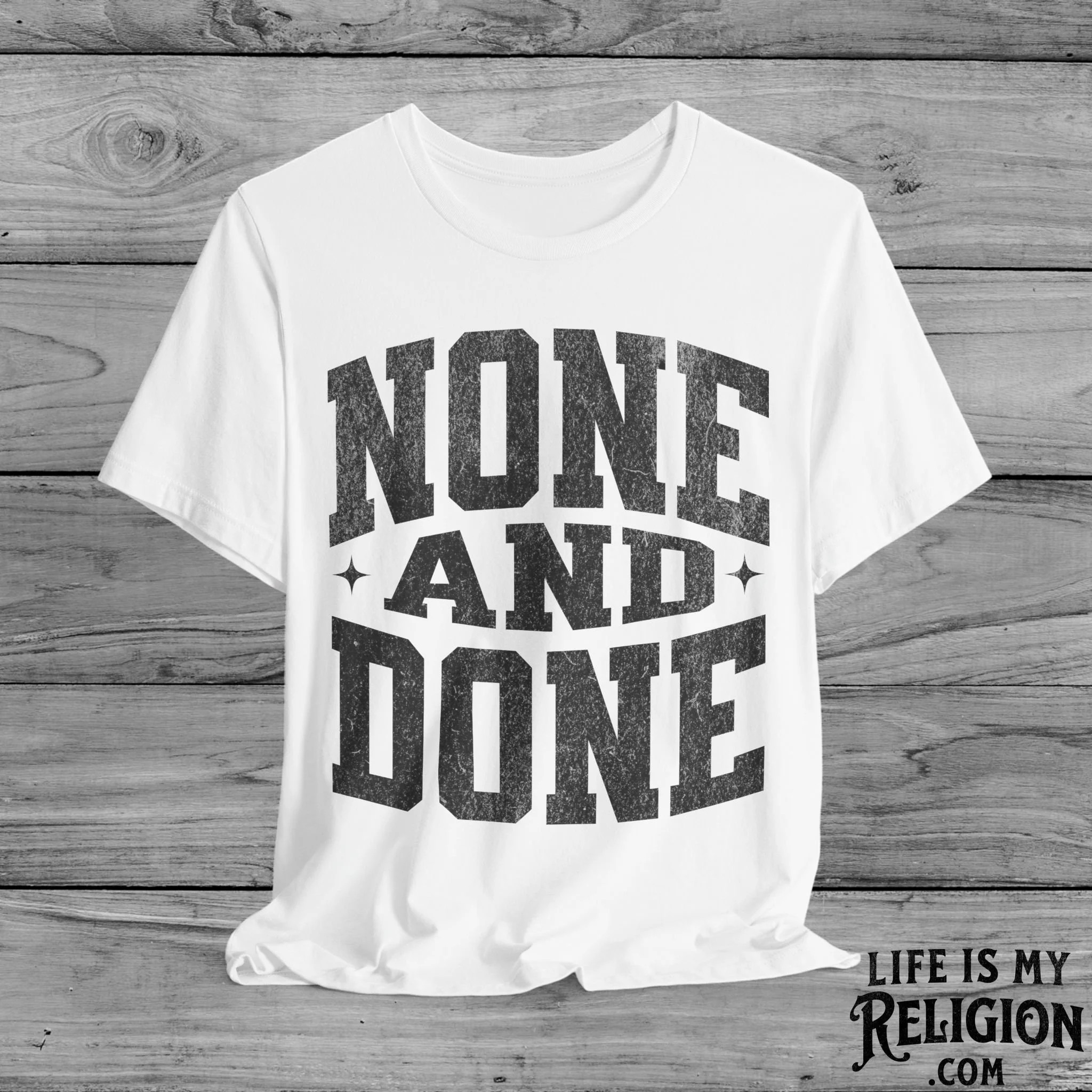 None and Done - Short Sleeve Tee