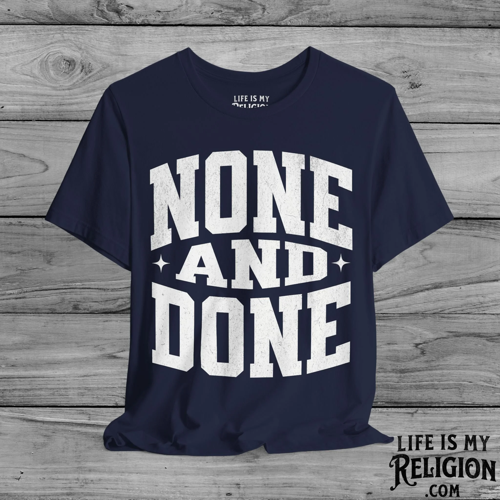 None and Done - Short Sleeve Tee