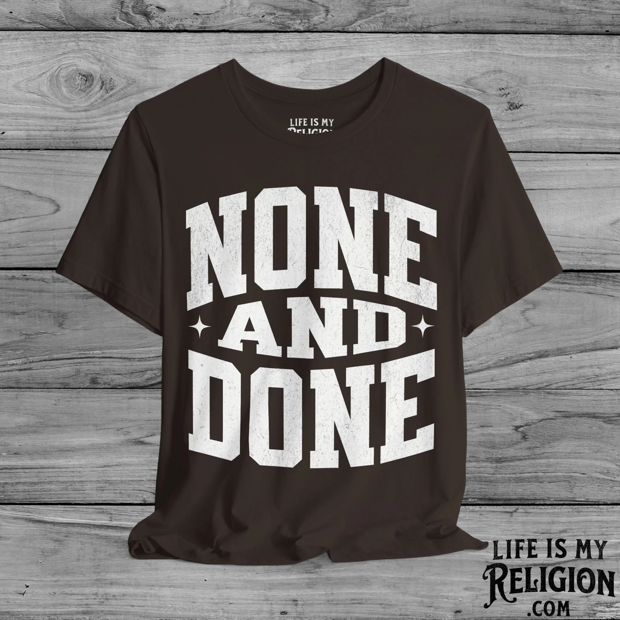 None and Done - Short Sleeve Tee