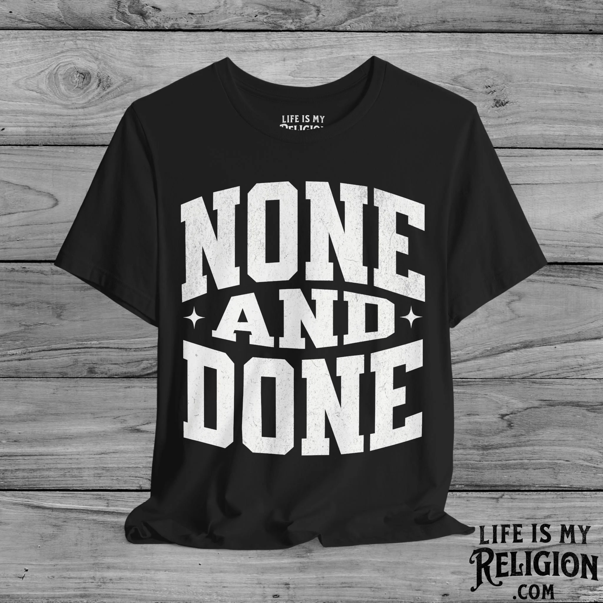 None and Done - Short Sleeve Tee