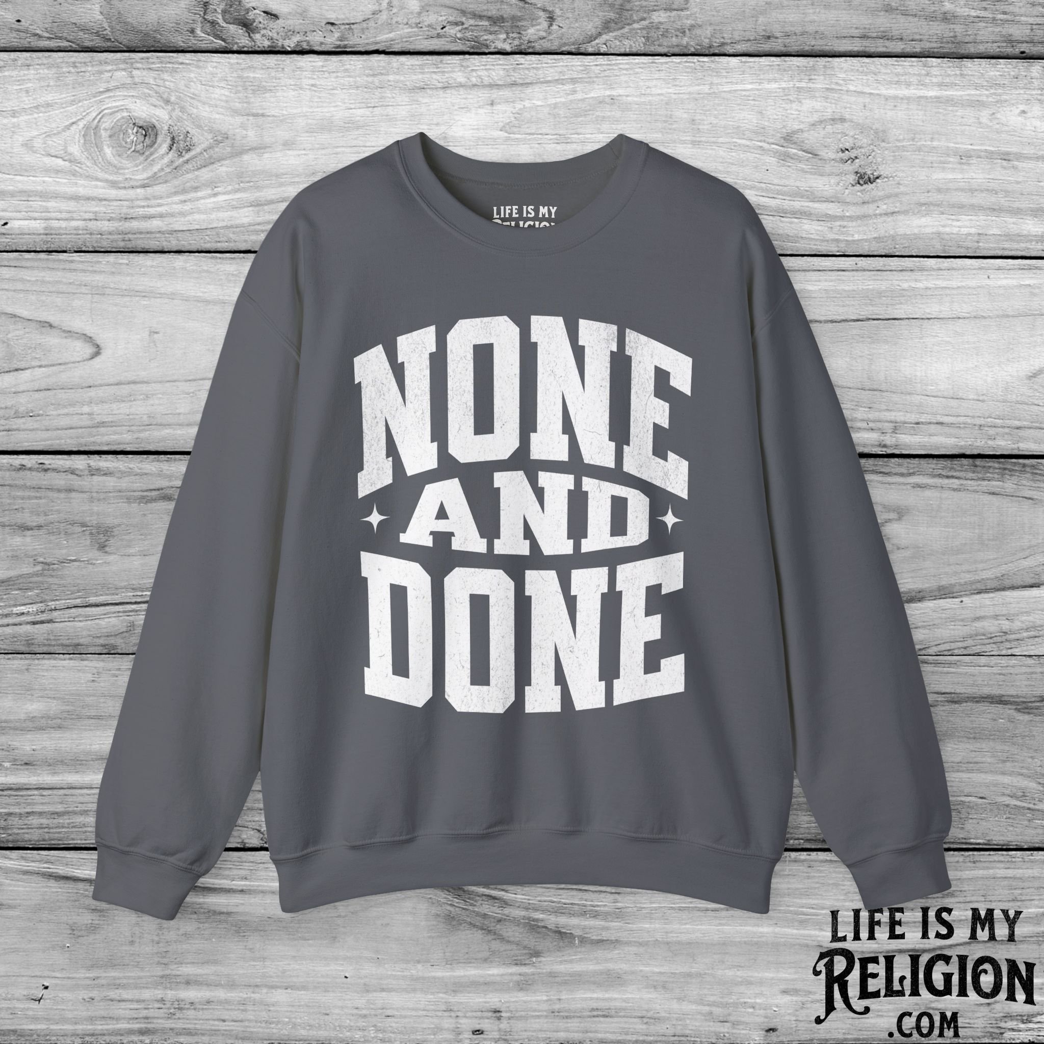 None and Done - Crewneck Sweatshirt