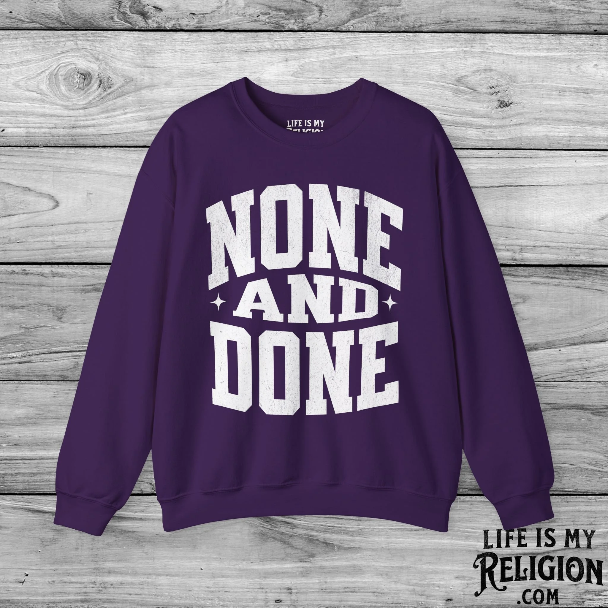 None and Done - Crewneck Sweatshirt